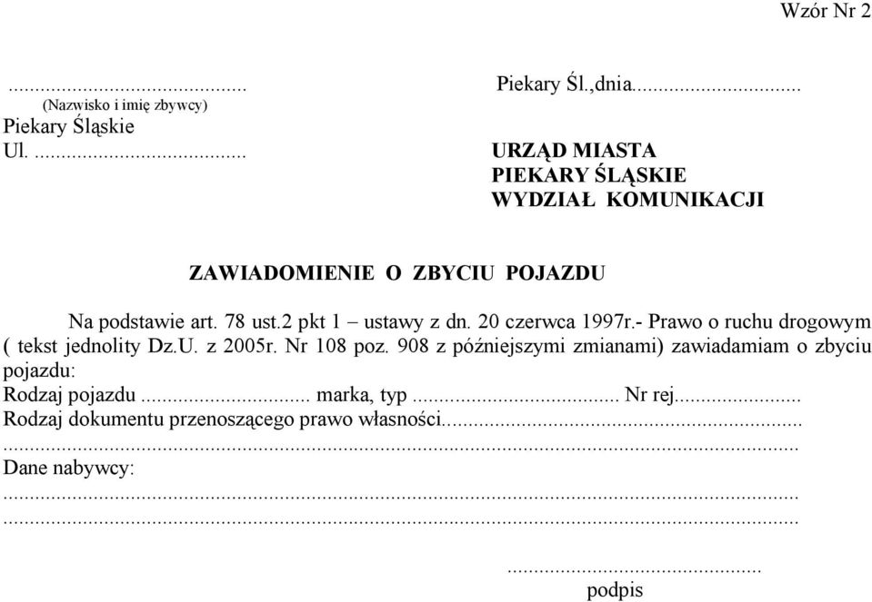 2 pkt 1 ustawy z dn. 20 czerwca 1997r.- Prawo o ruchu drogowym ( tekst jednolity Dz.U. z 2005r. Nr 108 poz.