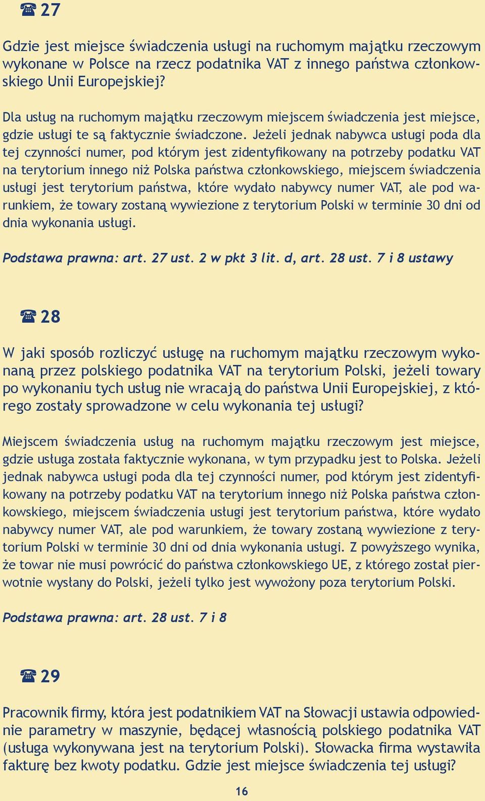 Jeżeli jednak nabywca usługi poda dla tej czynności numer, pod którym jest zidentyfikowany na potrzeby podatku VAT na terytorium innego niż Polska państwa członkowskiego, miejscem świadczenia usługi