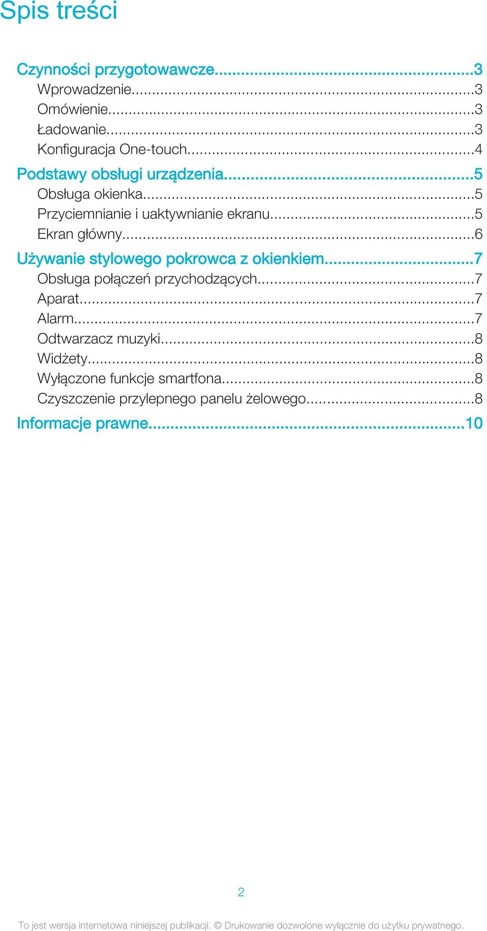 ..6 Używanie stylowego pokrowca z okienkiem...7 Obsługa połączeń przychodzących...7 Aparat...7 Alarm.