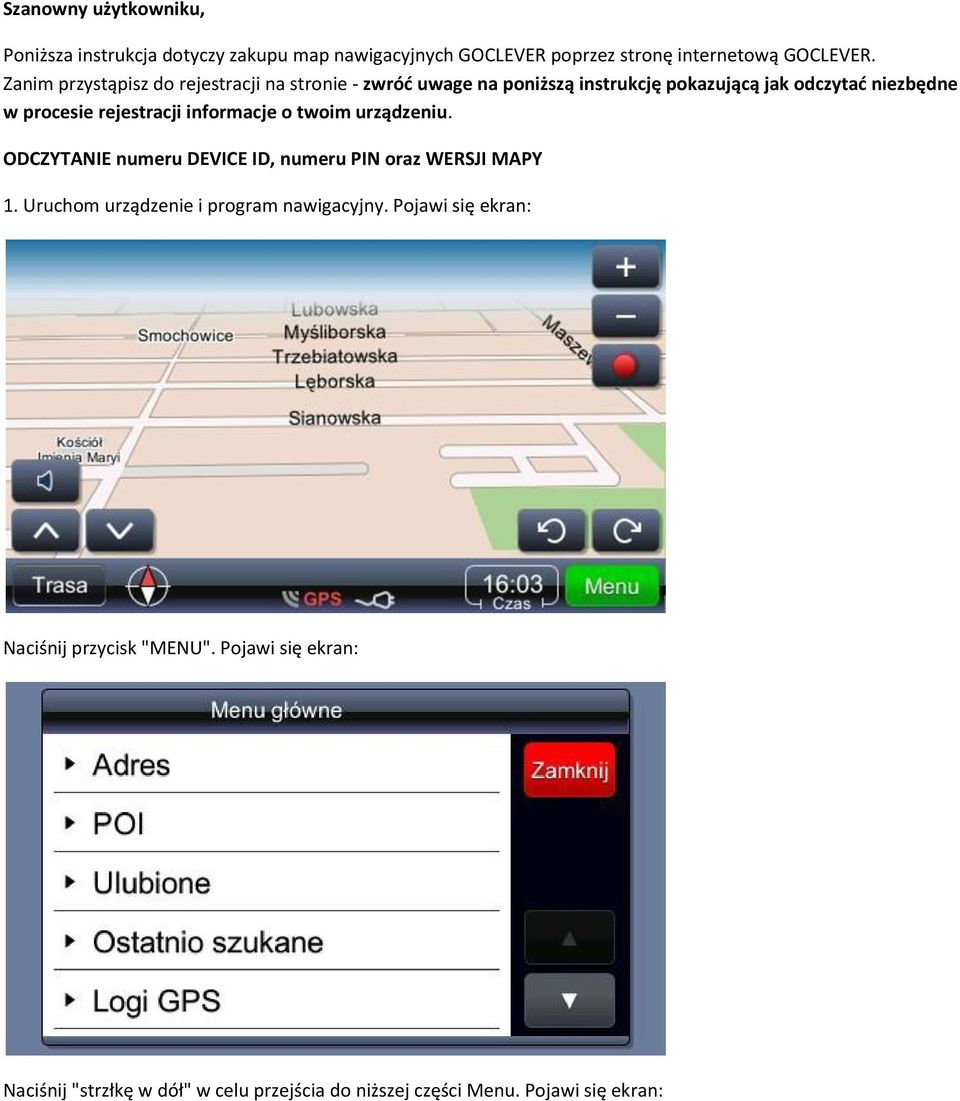 rejestracji informacje o twoim urządzeniu. ODCZYTANIE numeru DEVICE ID, numeru PIN oraz WERSJI MAPY 1.