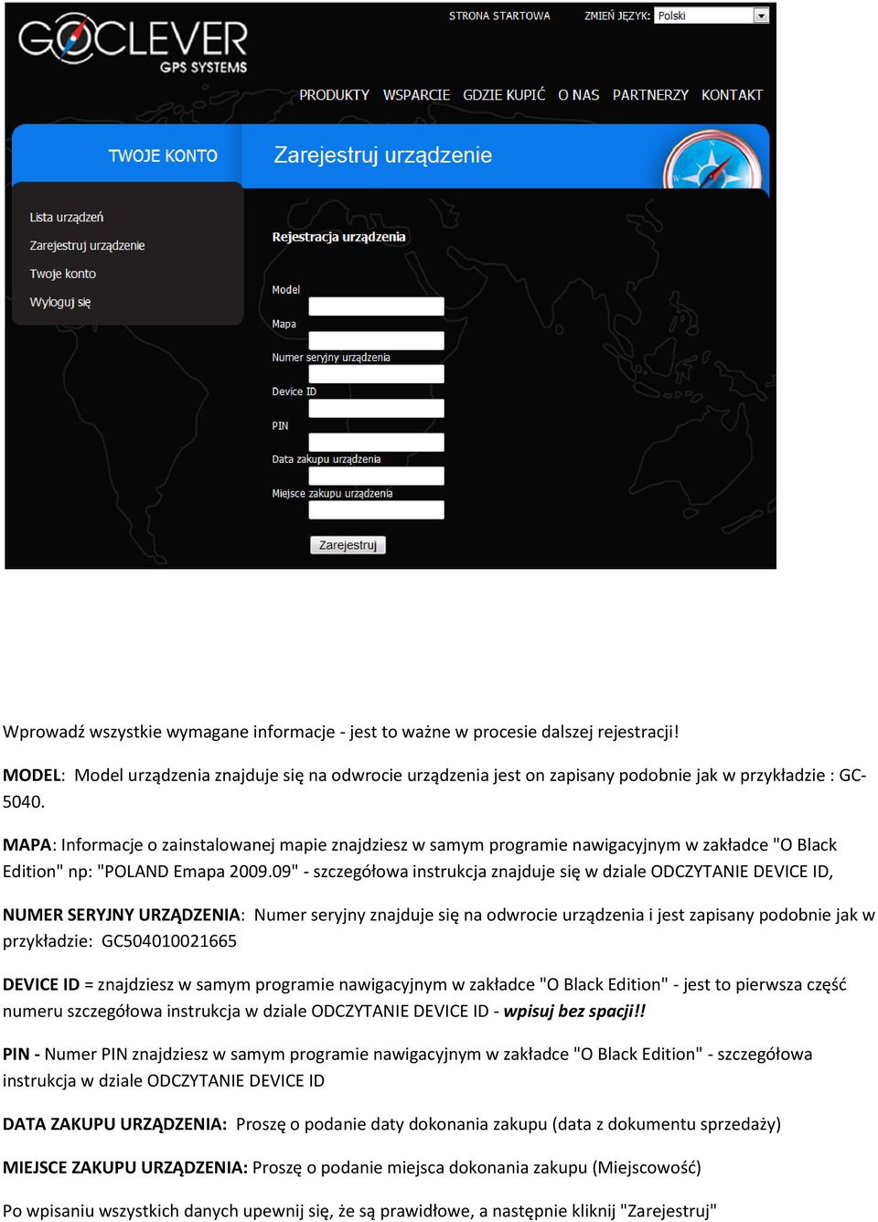 MAPA: Informacje o zainstalowanej mapie znajdziesz w samym programie nawigacyjnym w zakładce "O Black Edition" np: "POLAND Emapa 2009.