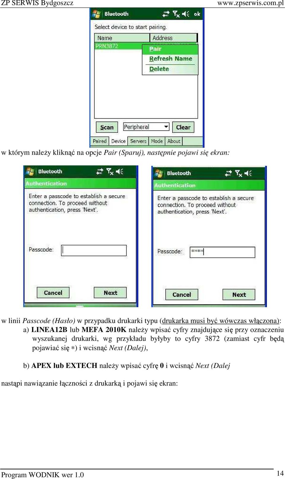 wyszukanej drukarki, wg przykładu byłyby to cyfry 3872 (zamiast cyfr będą pojawiać się ) i wcisnąć Next (Dalej), b) APEX lub