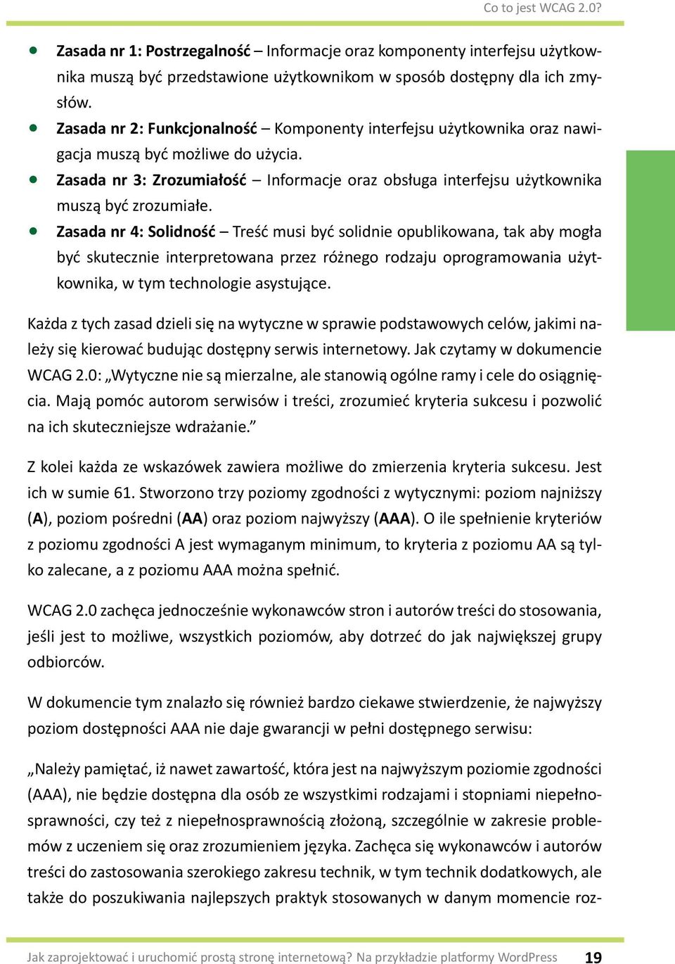 użytkownika oraz nawi- słów. gacja muszą być możliwe do użycia. muszą być zrozumiałe.