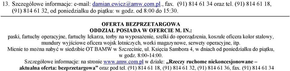 : paski, fartuchy operacyjne, fartuchy lekarza, torby na wyposażenie, szelki do oporządzenia, koszule oficera kolor stalowy, mundury wyjściowe oficera wojsk lotniczych, worki magazynowe, serwety