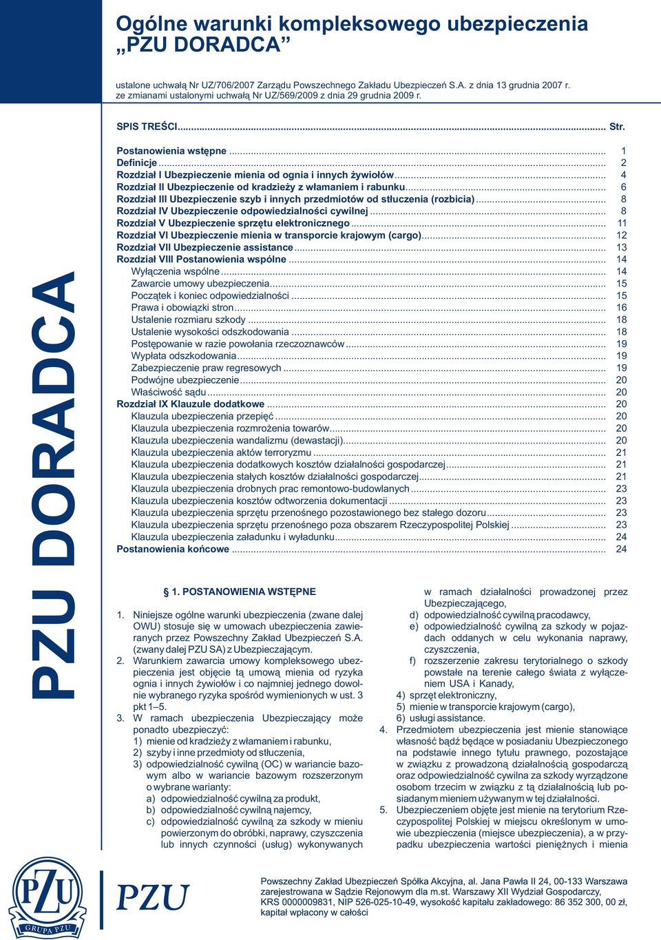 .. 2 Rozdział I Ubezpieczenie mienia od ognia i innych żywiołów... 4 Rozdział II Ubezpieczenie od kradzieży z włamaniem i rabunku.