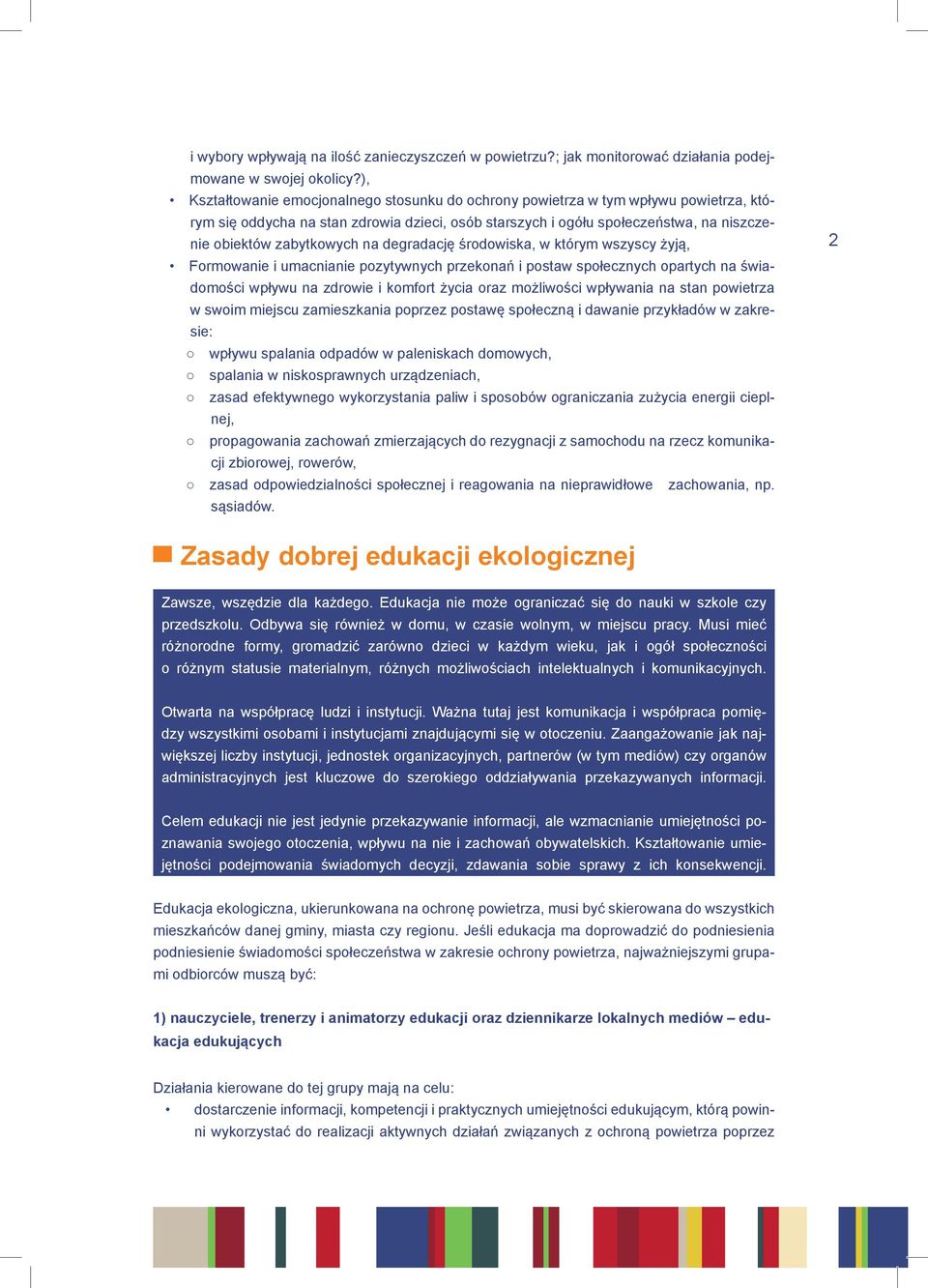 zabytkowych na degradację środowiska, w którym wszyscy żyją, Formowanie i umacnianie pozytywnych przekonań i postaw społecznych opartych na świadomości wpływu na zdrowie i komfort życia oraz