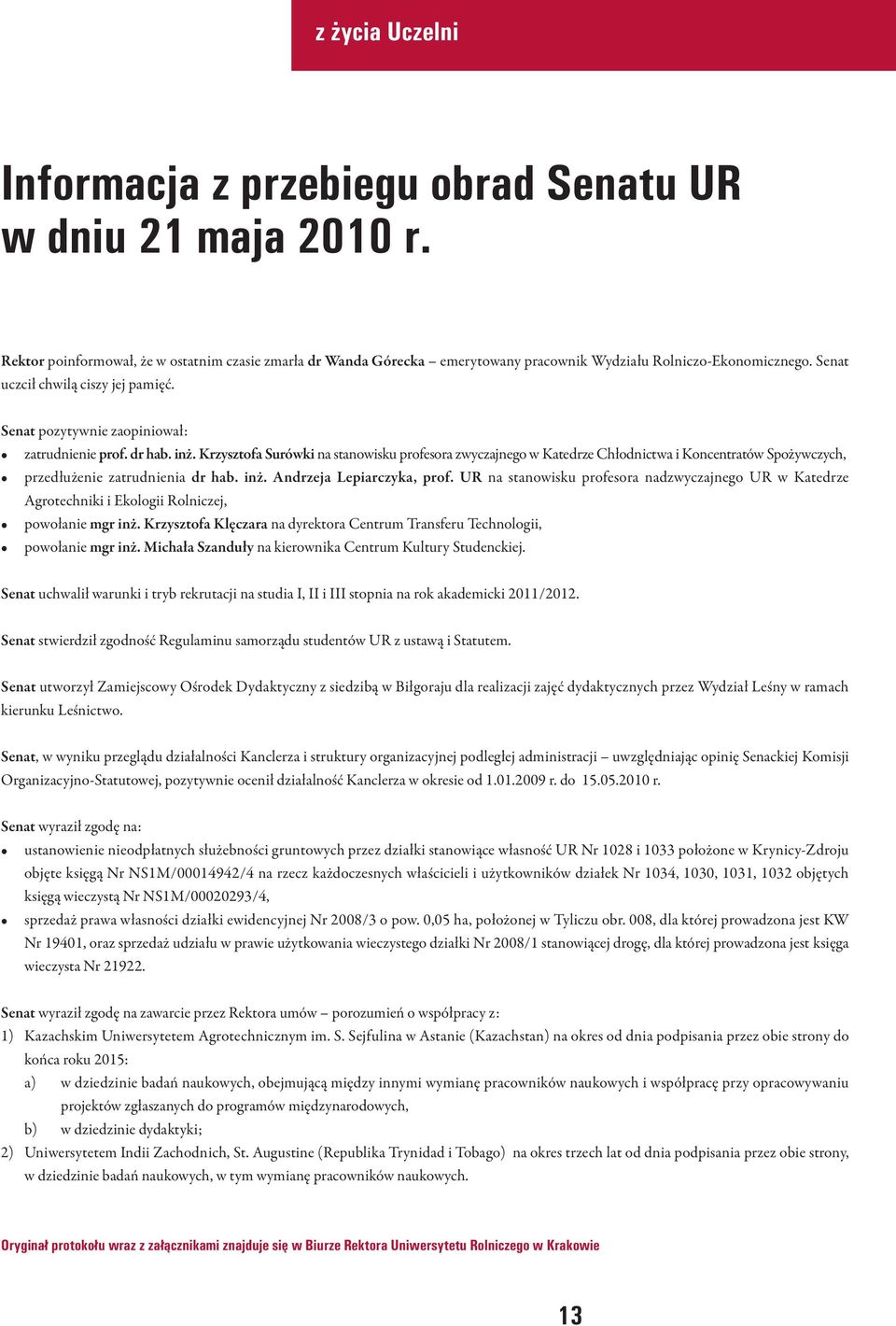 Krzysztofa Surówki na stanowisku profesora zwyczajnego w Katedrze Chłodnictwa i Koncentratów Spożywczych, przedłużenie zatrudnienia dr hab. inż. Andrzeja Lepiarczyka, prof.