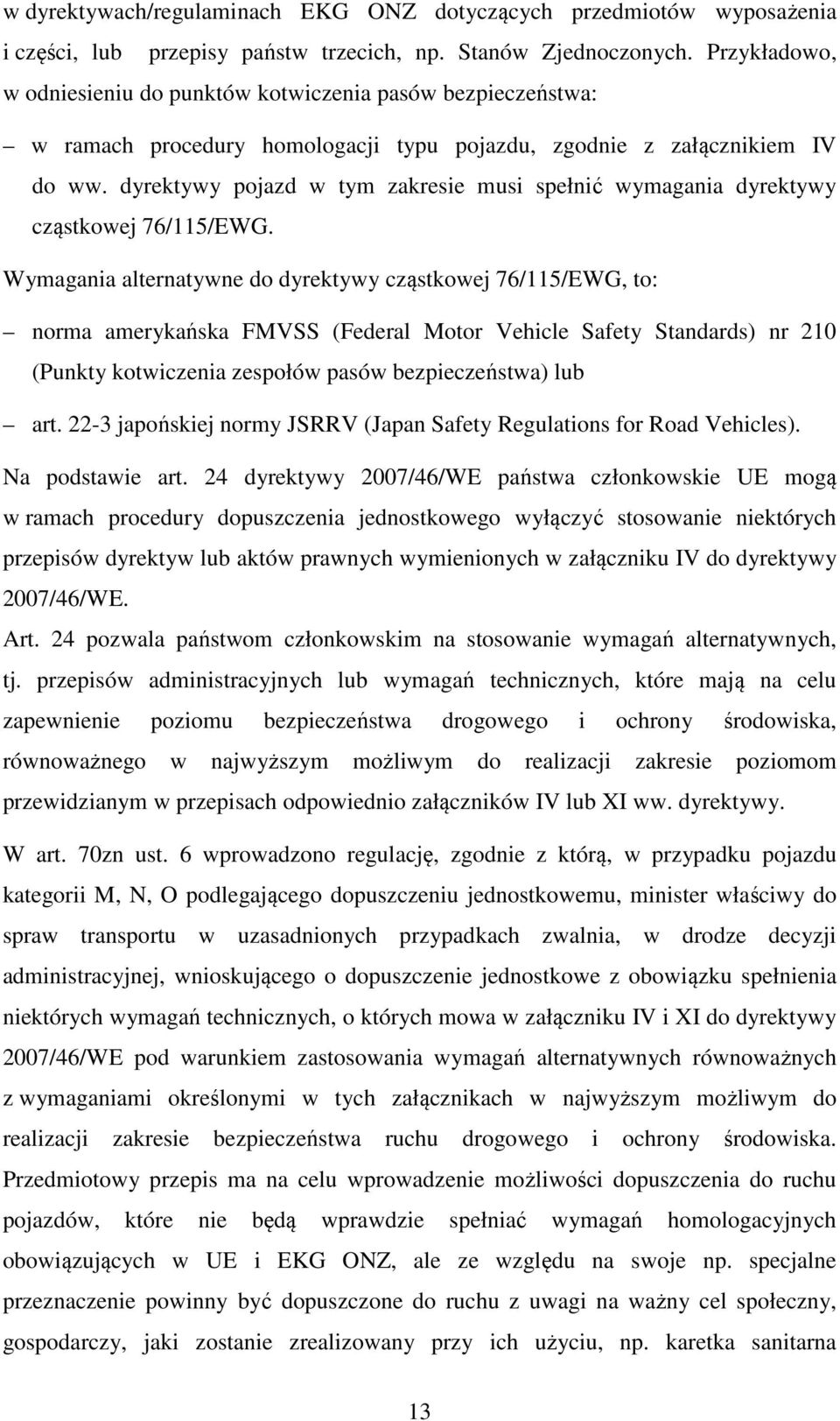 dyrektywy pojazd w tym zakresie musi spełnić wymagania dyrektywy cząstkowej 76/115/EWG.