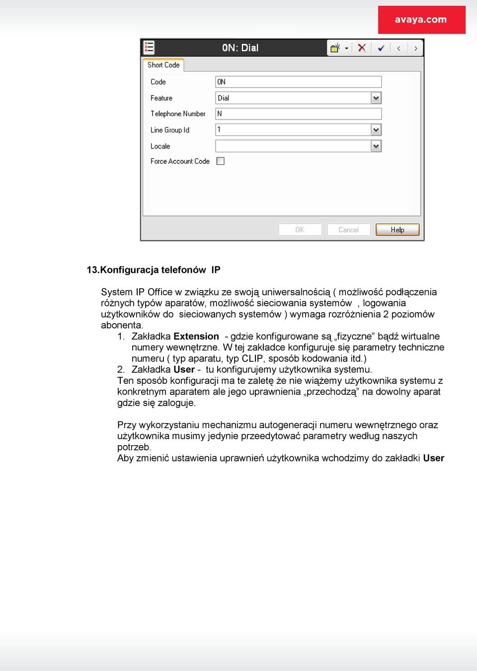 W tej zakładce konfiguruje się parametry techniczne numeru ( typ aparatu, typ CLIP, sposób kodowania itd.) 2. Zakładka User - tu konfigurujemy użytkownika systemu.