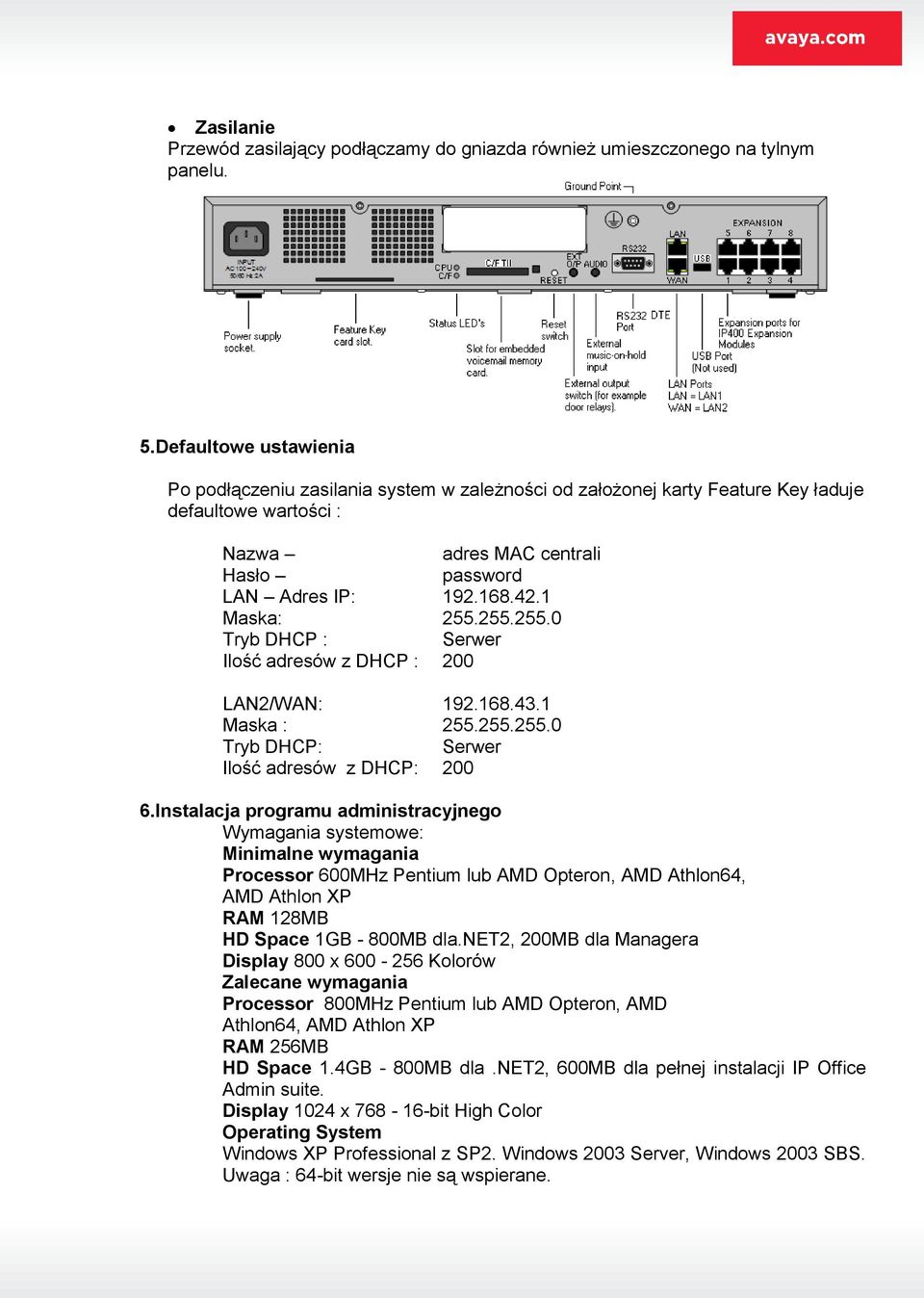 1 Maska: 255.255.255.0 Tryb DHCP : Serwer Ilość adresów z DHCP : 200 LAN2/WAN: 192.168.43.1 Maska : 255.255.255.0 Tryb DHCP: Serwer Ilość adresów z DHCP: 200 6.