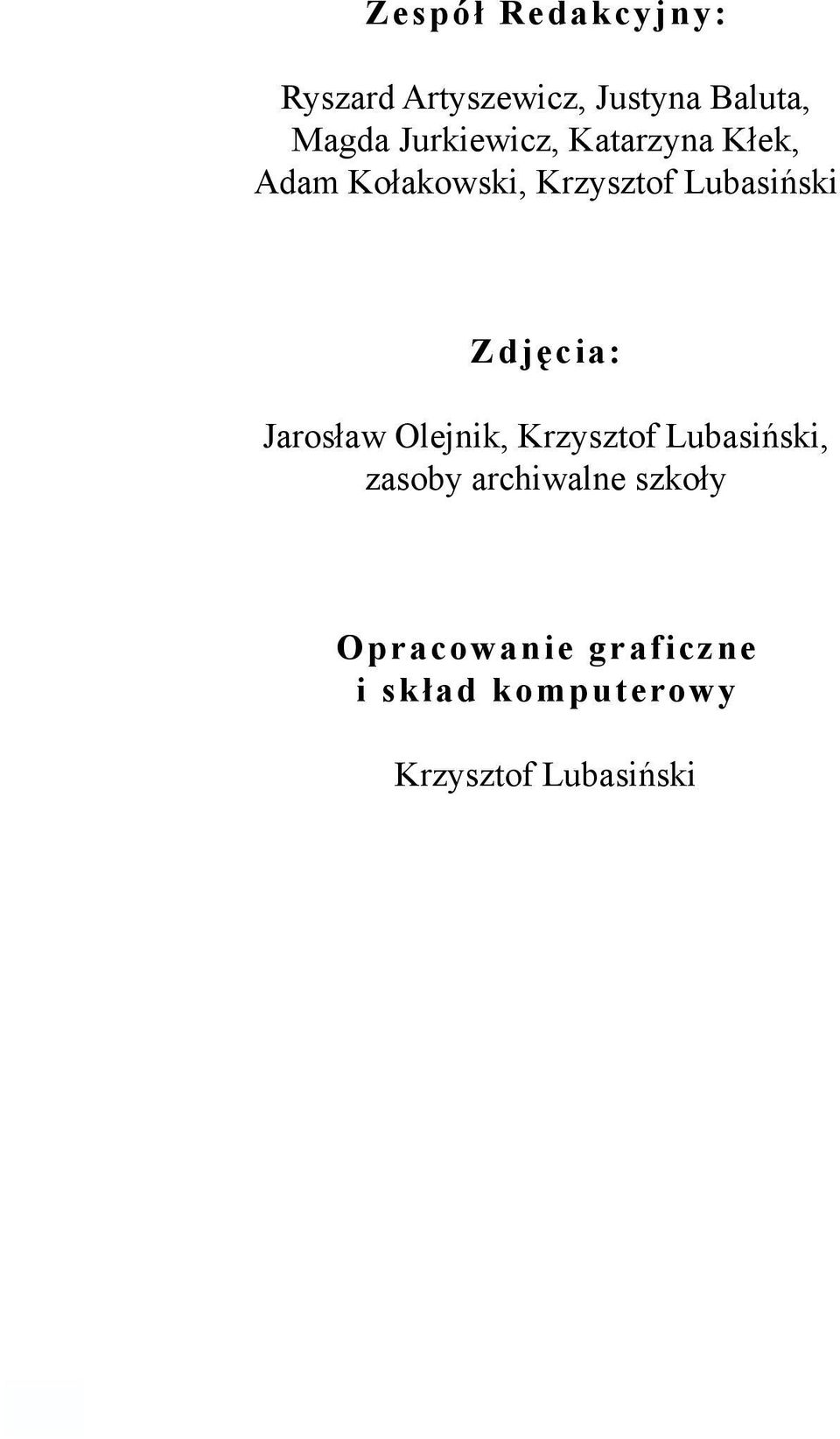 Zdjęcia: Jarosław Olejnik, Krzysztof Lubasiński, zasoby archiwalne