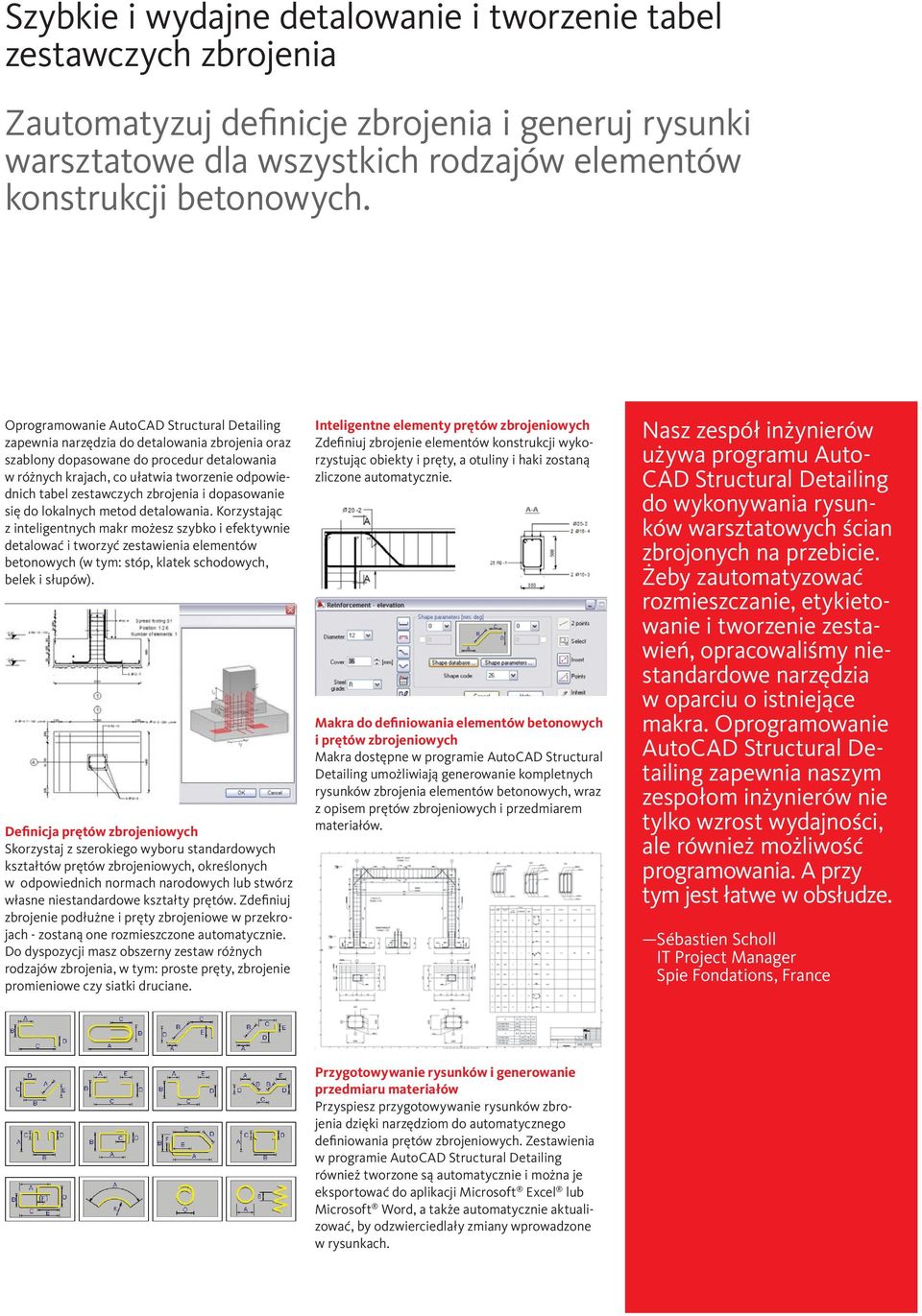 lokalnych metod detalowania. Korzystając z inteligentnych makr możesz szybko i efektywnie detalować i tworzyć zestawienia elementów betonowych (w tym: stóp, klatek schodowych, belek i słupów).