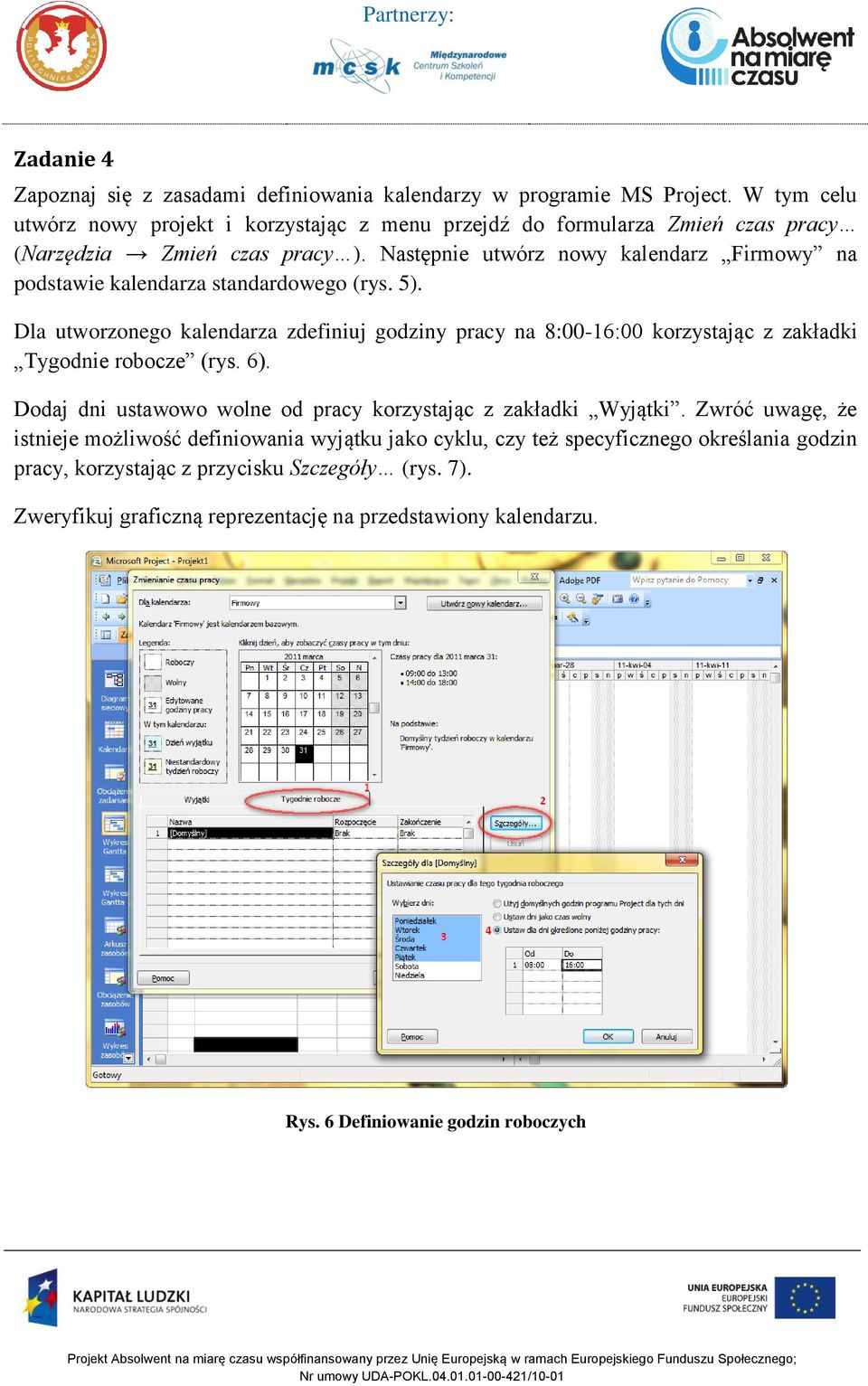 Następnie utwórz nowy kalendarz Firmowy na podstawie kalendarza standardowego (rys. 5).