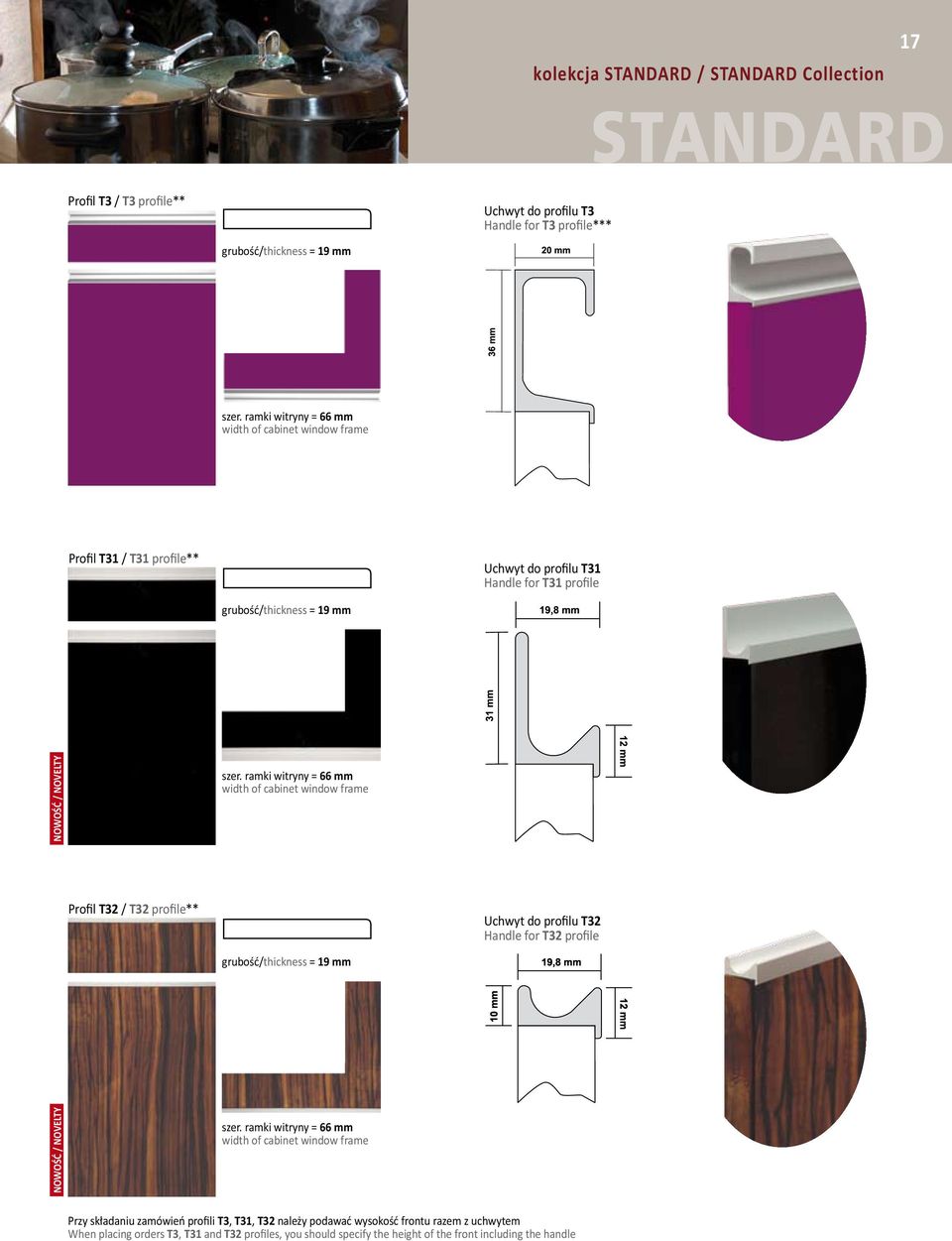 profilu T32 Handle for T32 profile NOWOŚĆ / NOVELTY Przy składaniu zamówień profili T3, T31, T32 należy podawać wysokość