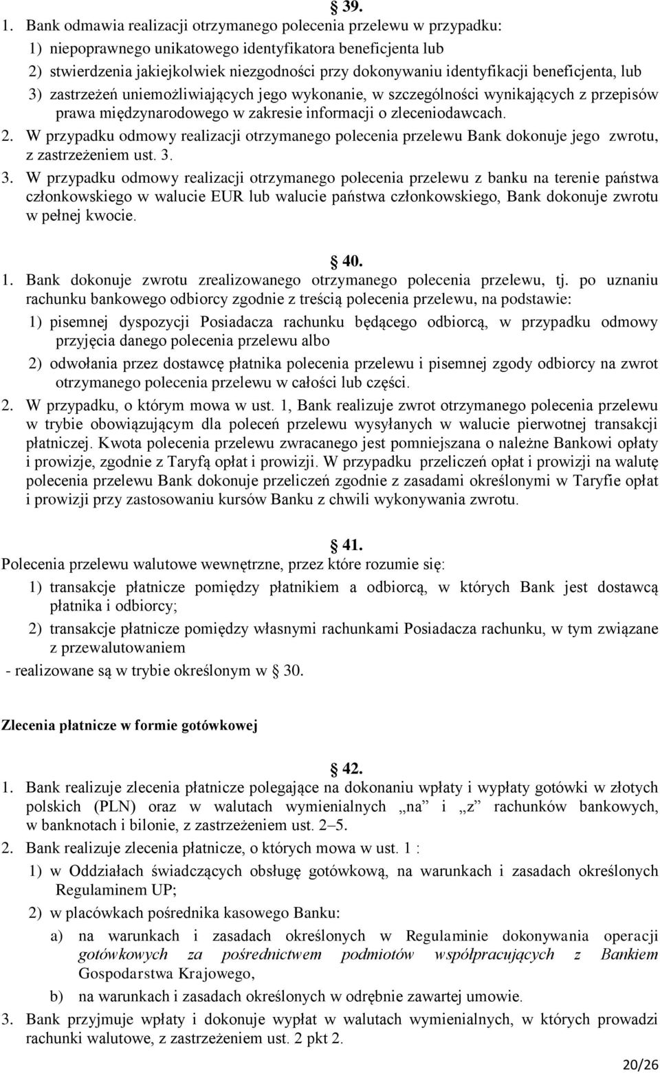 identyfikacji beneficjenta, lub 3) zastrzeżeń uniemożliwiających jego wykonanie, w szczególności wynikających z przepisów prawa międzynarodowego w zakresie informacji o zleceniodawcach. 2.