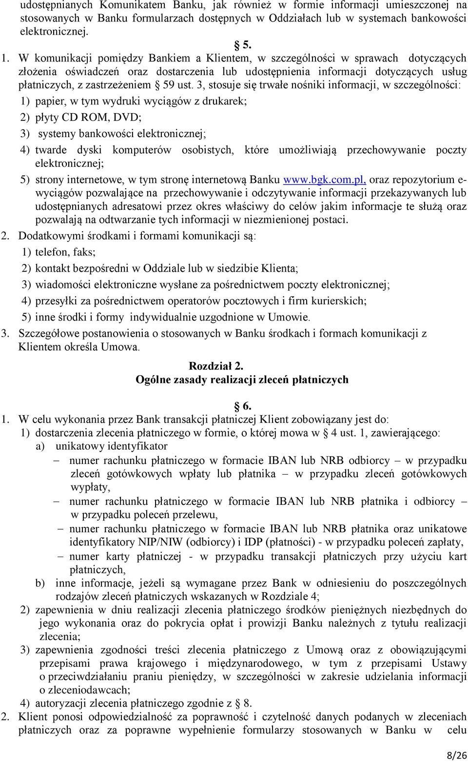 ust. 3, stosuje się trwałe nośniki informacji, w szczególności: 1) papier, w tym wydruki wyciągów z drukarek; 2) płyty CD ROM, DVD; 3) systemy bankowości elektronicznej; 4) twarde dyski komputerów