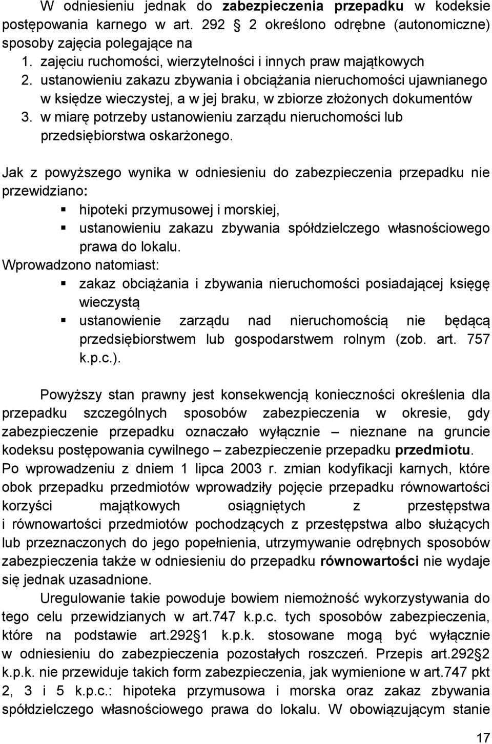 ustanowieniu zakazu zbywania i obciążania nieruchomości ujawnianego w księdze wieczystej, a w jej braku, w zbiorze złożonych dokumentów 3.