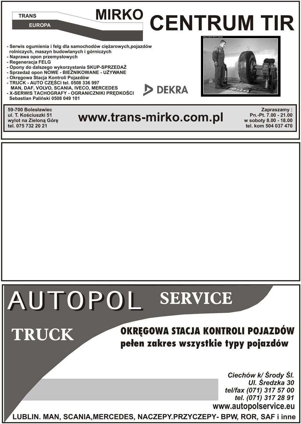 0508 336 997 MAN, DAF, VOLVO, SCANIA, IVECO, MERCEDES - X-SERWIS TACHOGRAFY - OGRANICZNIKI PRÊDKOŒCI Sebastian Paliñski 0508 049 101 59-700 Boles³awiec ul. T. Koœciuszki 51 wylot na Zielon¹ Górê tel.