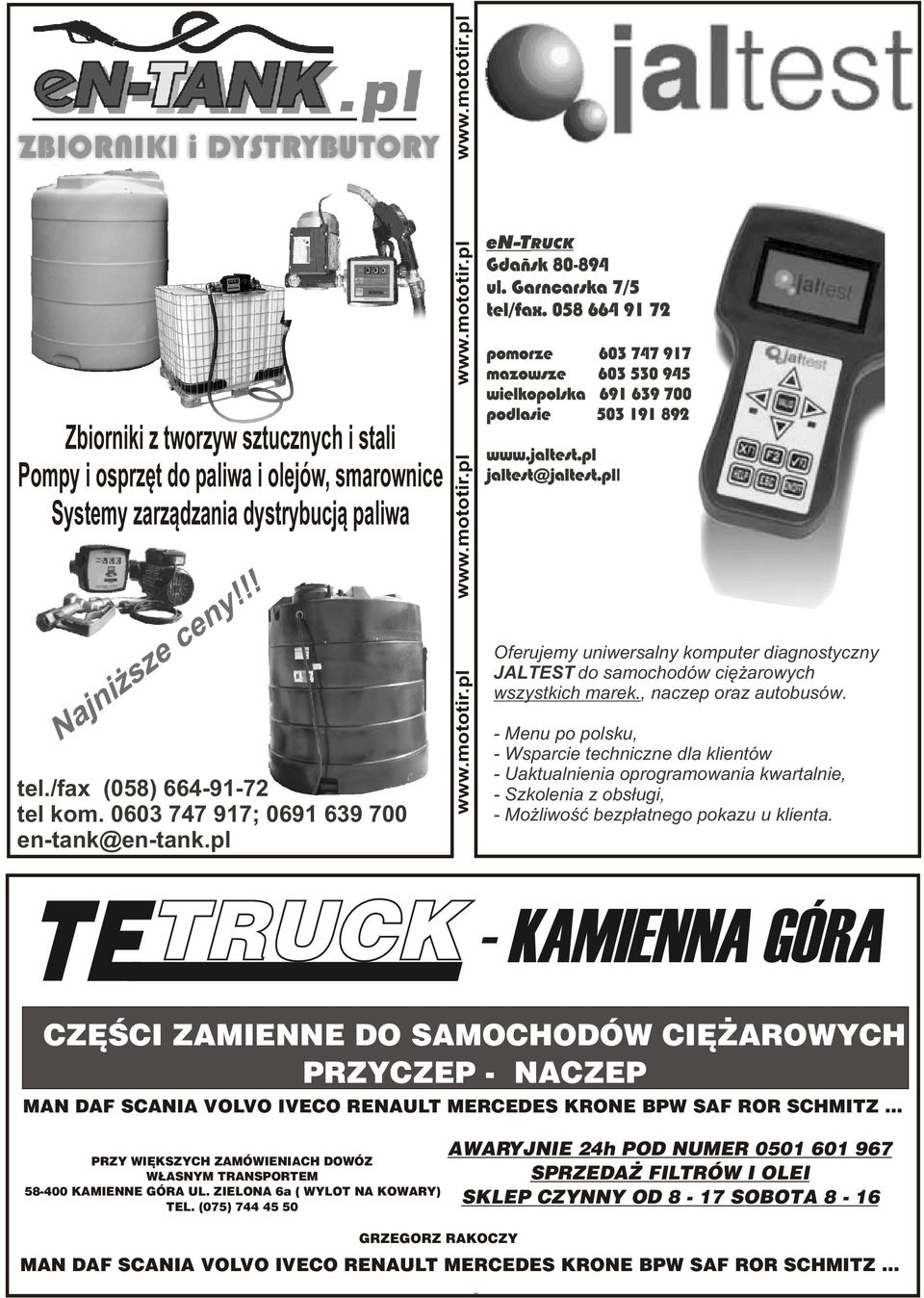 , naczep oraz autobusów. - Menu po polsku, - Wsparcie techniczne dla klientów - Uaktualnienia oprogramowania kwartalnie, - Szkolenia z obs³ugi, - Mo liwoœæ bezp³atnego pokazu u klienta.