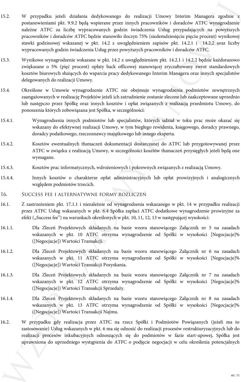 stanowiło iloczyn 75% (siedemdziesięciu pięciu procent) wynikowej stawki godzinowej wskazanej w pkt. 14.2 