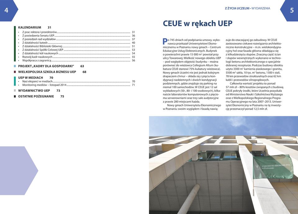 .. 56 PROJEKT KADRY DLA GOSPODARKI 63 WIELKOPOLSKA SZKOŁA BIZNESU UEP 68 UEP W MEDIACH 70 Nasi eksperci w mediach... 70 Monitoring mediów listopad 2014.