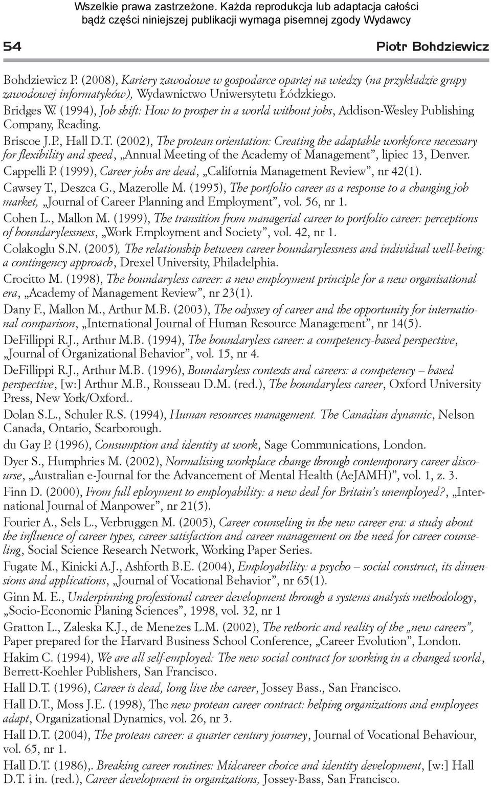 (2002), The protean orientation: Creating the adaptable workforce necessary for flexibility and speed, Annual Meeting of the Academy of Management, lipiec 13, Denver. Cappelli P.