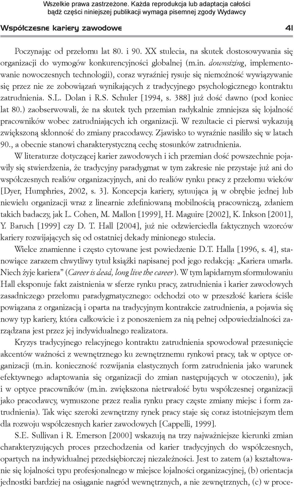 zatrudnienia. S.L. Dolan i R.S. Schuler [1994, s. 388] już dość dawno (pod koniec lat 80.