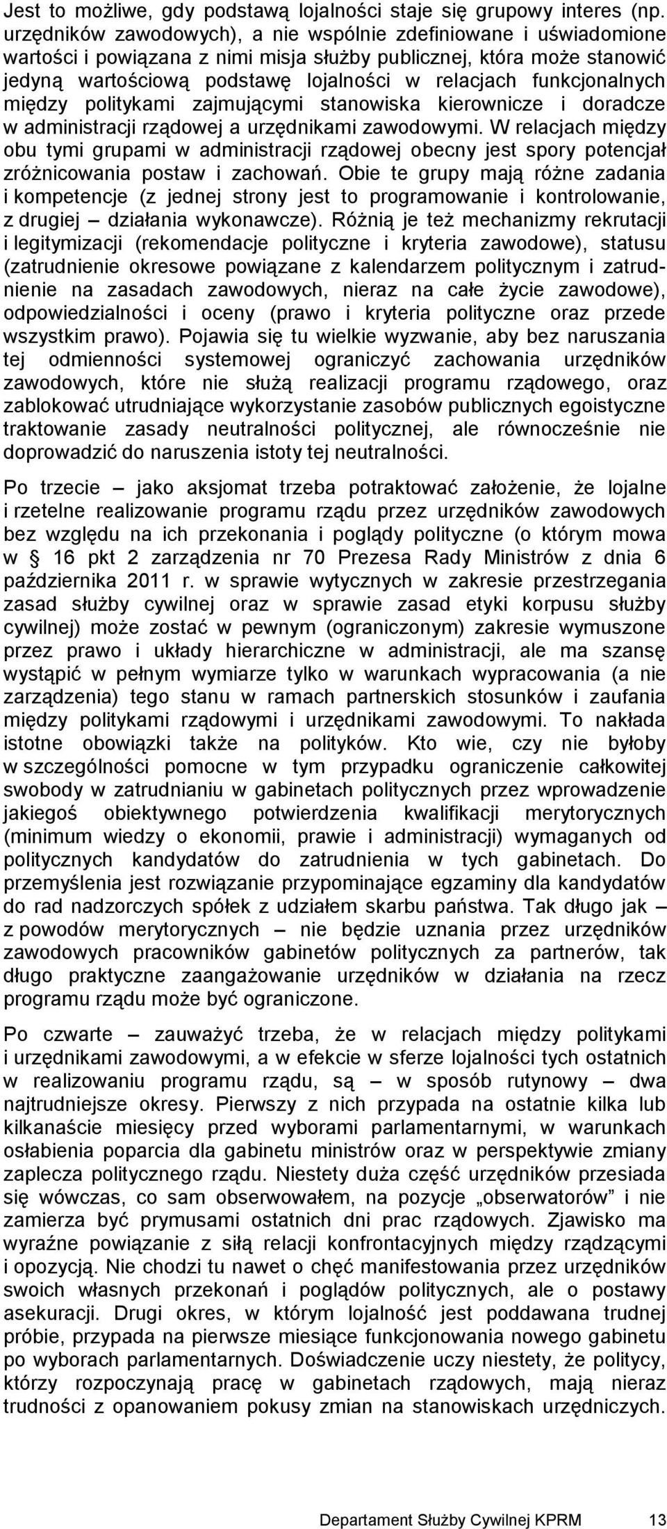 funkcjonalnych między politykami zajmującymi stanowiska kierownicze i doradcze w administracji rządowej a urzędnikami zawodowymi.