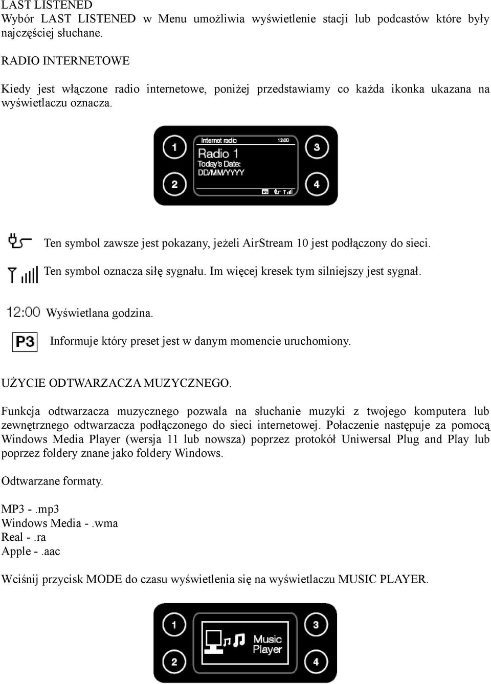 Ten symbol zawsze jest pokazany, jeżeli AirStream 10 jest podłączony do sieci. Ten symbol oznacza siłę sygnału. Im więcej kresek tym silniejszy jest sygnał. Wyświetlana godzina.