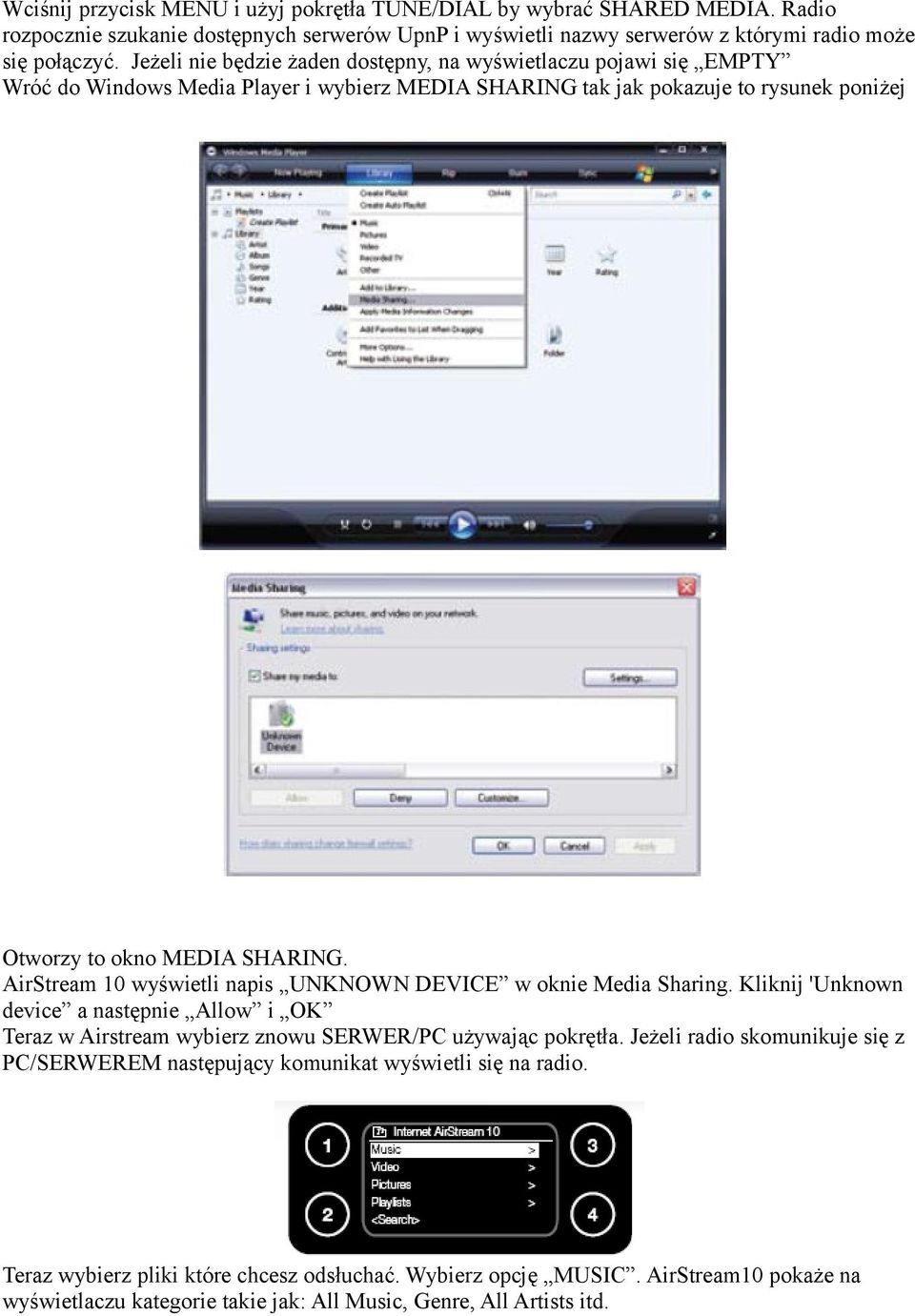 AirStream 10 wyświetli napis UNKNOWN DEVICE w oknie Media Sharing. Kliknij 'Unknown device a następnie Allow i OK Teraz w Airstream wybierz znowu SERWER/PC używając pokrętła.