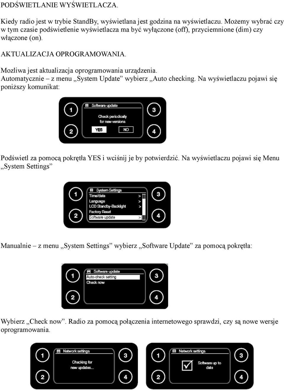 Mozliwa jest aktualizacja oprogramowania urządzenia. Automatycznie z menu System Update wybierz Auto checking.