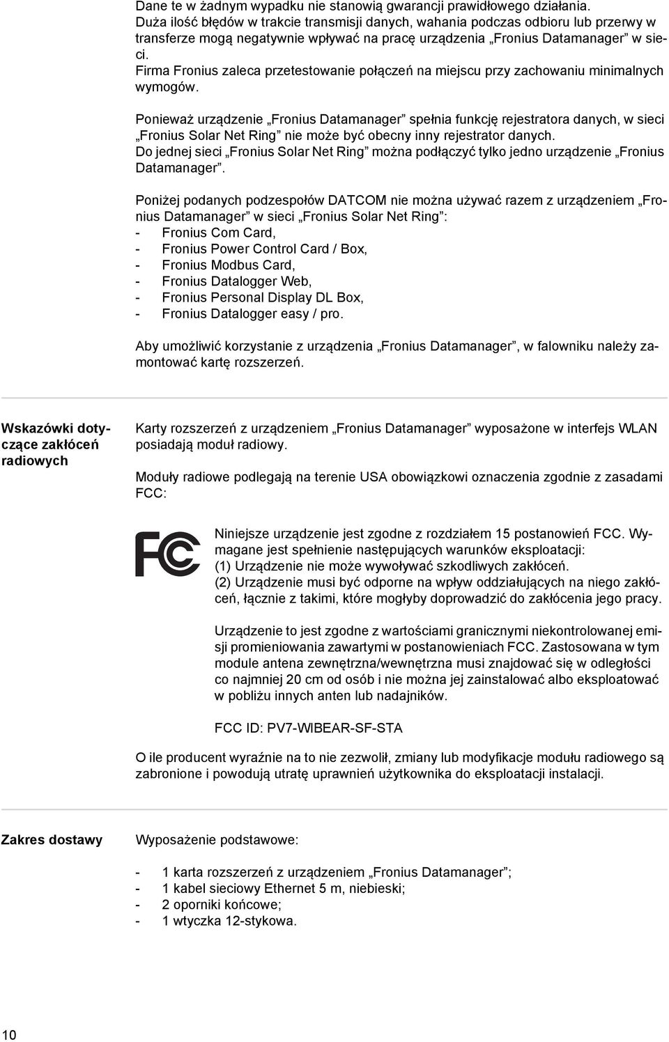 Firma Fronius zaleca przetestowanie połączeń na miejscu przy zachowaniu minimalnych wymogów.