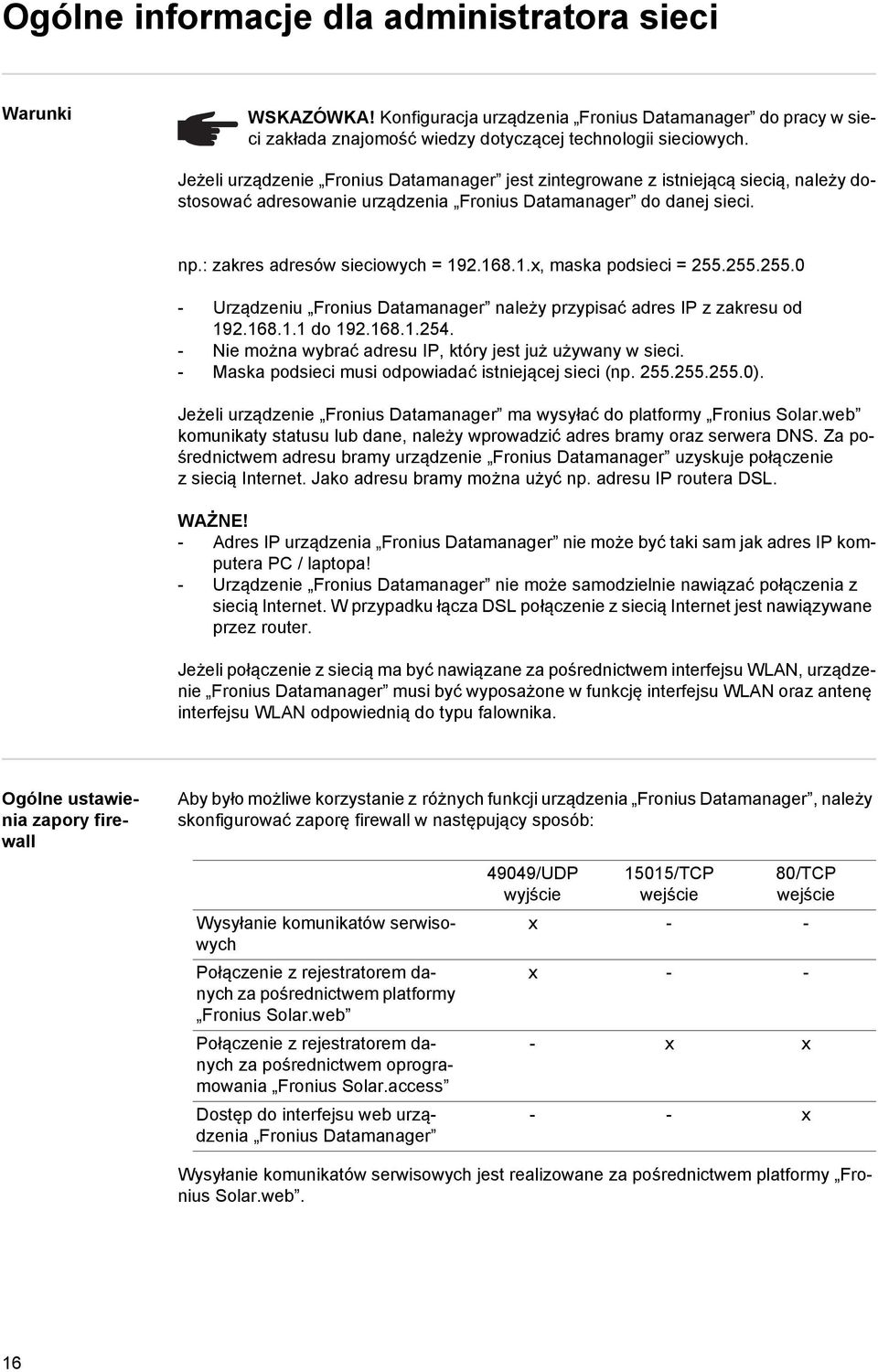 2.168.1.x, maska podsieci = 255.255.255.0 - Urządzeniu Fronius Datamanager należy przypisać adres IP z zakresu od 192.168.1.1 do 192.168.1.254.