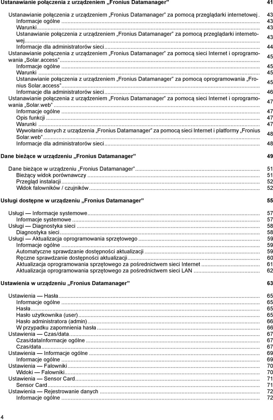 .. 44 Ustanawianie połączenia z urządzeniem Fronius Datamanager za pomocą sieci Internet i oprogramowania Solar.access... 45 Informacje ogólne... 45 Warunki.