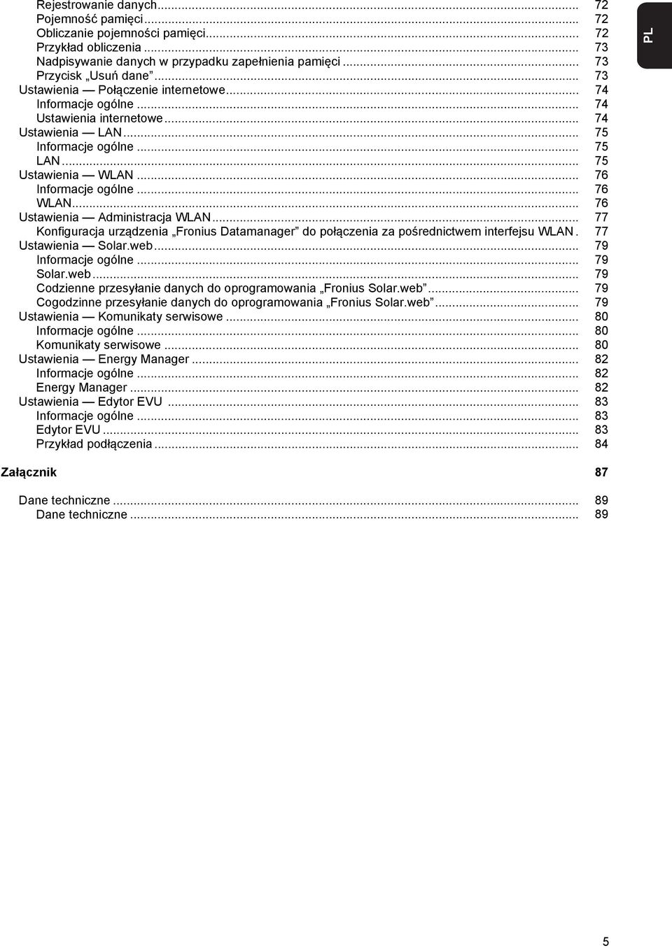 .. 76 WLAN... 76 Ustawienia Administracja WLAN... 77 Konfiguracja urządzenia Fronius Datamanager do połączenia za pośrednictwem interfejsu WLAN. 77 Ustawienia Solar.web... 79 Informacje ogólne.