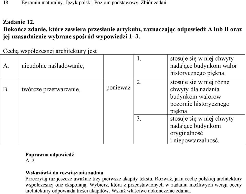 nieudolne naśladowanie, B. twórcze przetwarzanie, ponieważ 1. stosuje się w niej chwyty nadające budynkom walor historycznego piękna. 2.