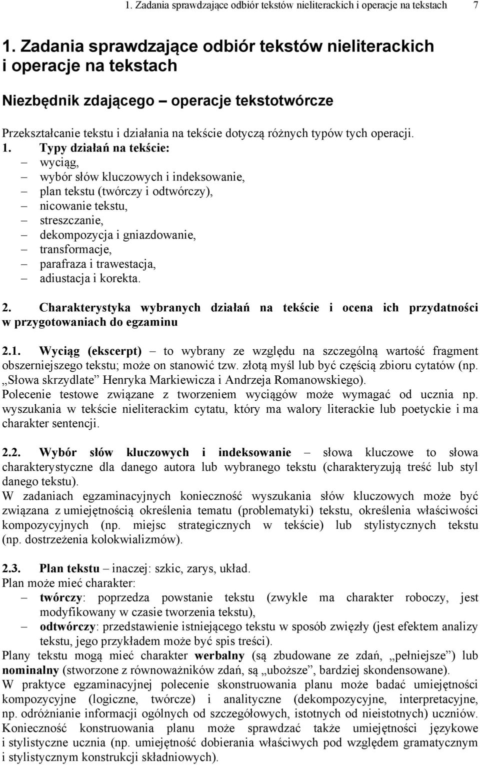 1. Typy działań na tekście: wyciąg, wybór słów kluczowych i indeksowanie, plan tekstu (twórczy i odtwórczy), nicowanie tekstu, streszczanie, dekompozycja i gniazdowanie, transformacje, parafraza i