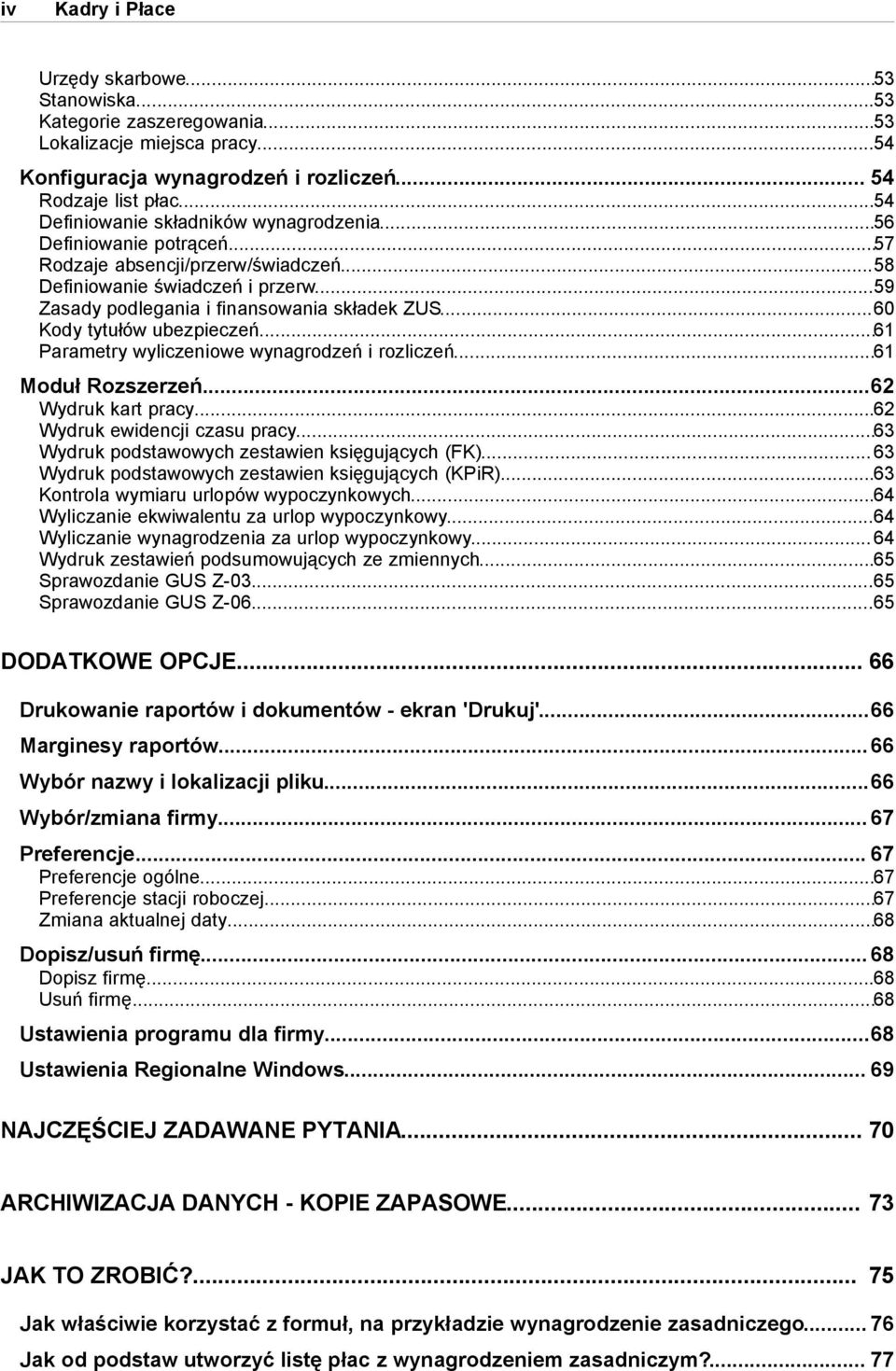 ..60 Kody tytułów ubezpieczeń...61 Parametry wyliczeniowe wynagrodzeń i rozliczeń...61 Moduł Rozszerzeń...62 Wydruk kart pracy...62 Wydruk ewidencji czasu pracy.