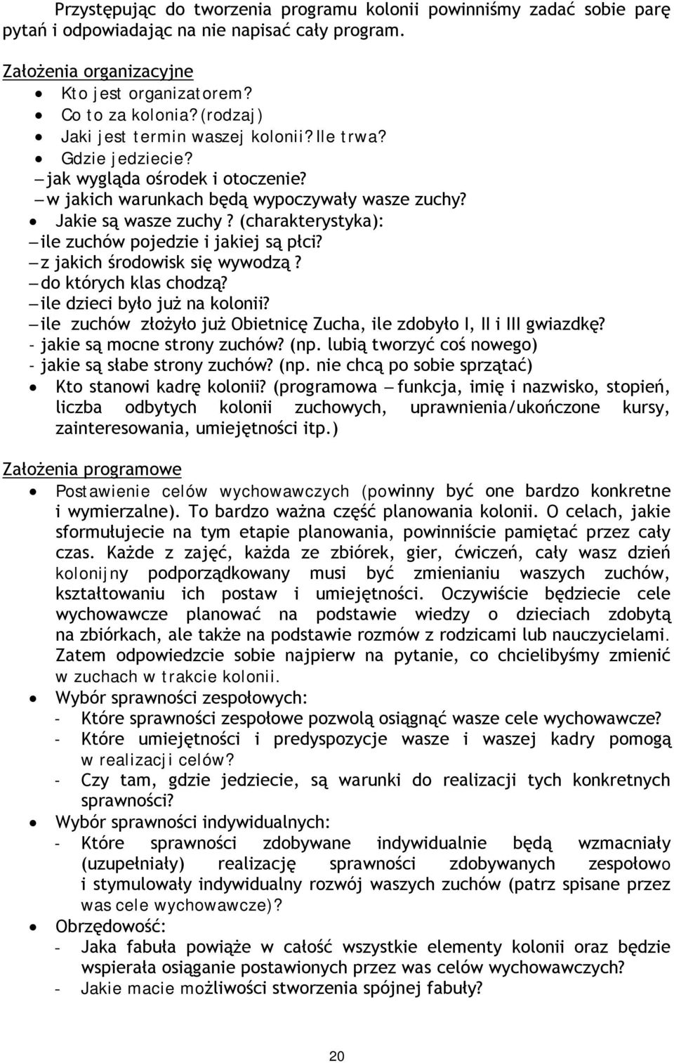 (charakterystyka): ile zuchów pojedzie i jakiej są płci? z jakich środowisk się wywodzą? do których klas chodzą? ile dzieci było już na kolonii?