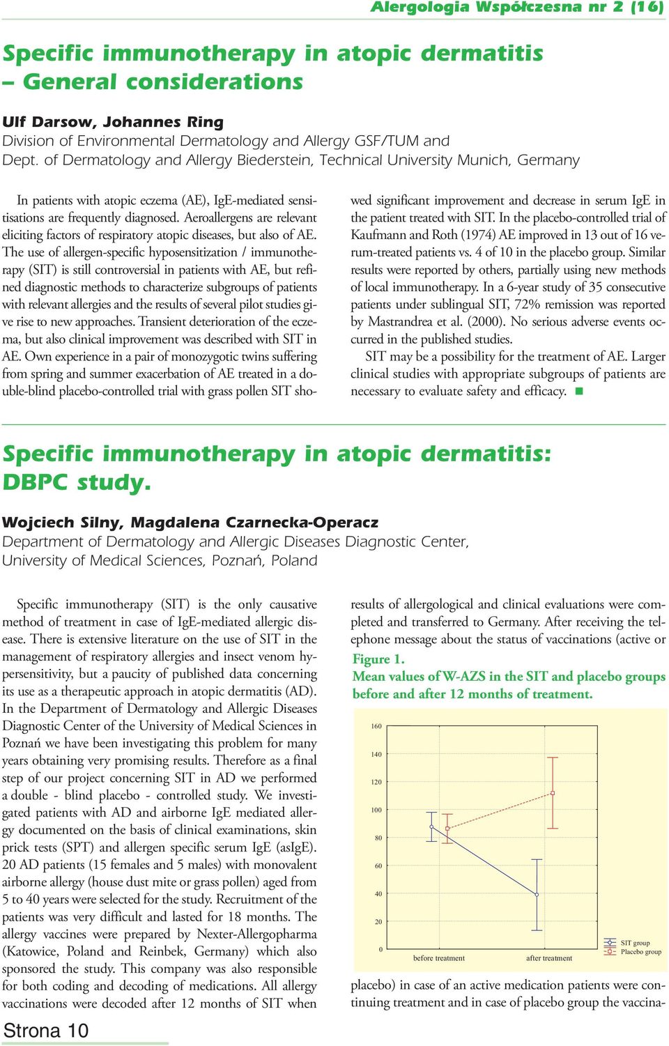 Aeroallergens are relevant eliciting factors of respiratory atopic diseases, but also of AE.