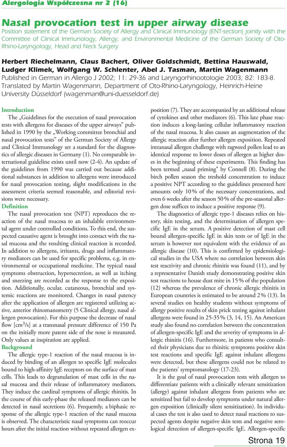 Schlenter, Abel J. Tasman, Martin Wagenmann Published in German in Allergo J 2002; 11: 29-36 and Laryngorhinootologie 2003; 82: 183-8.