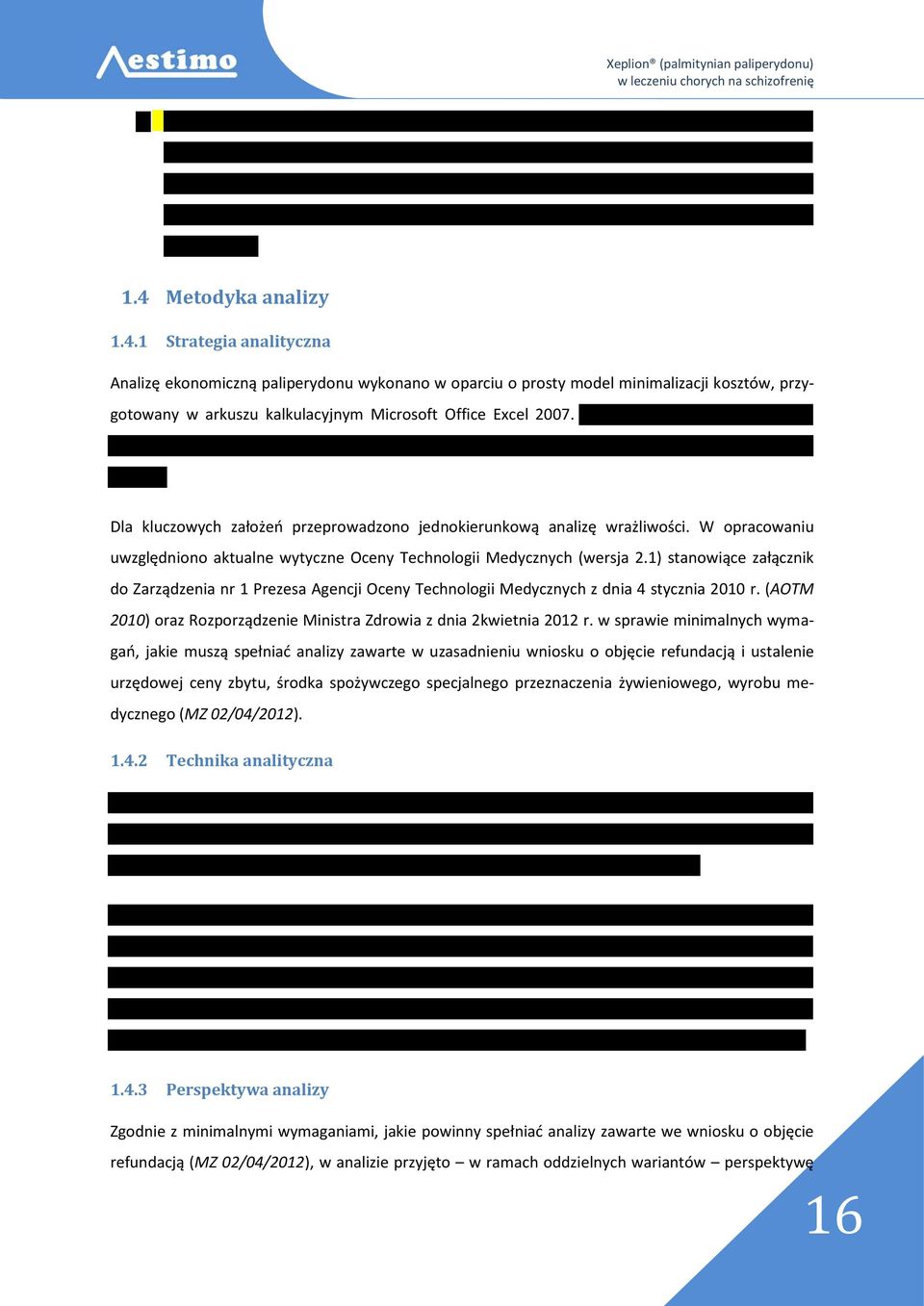 1) stanowiące załącznik do Zarządzenia nr 1 Prezesa Agencji Oceny Technologii Medycznych z dnia 4 stycznia 2010 r. (AOTM 2010) oraz Rozporządzenie Ministra Zdrowia z dnia 2kwietnia 2012 r.