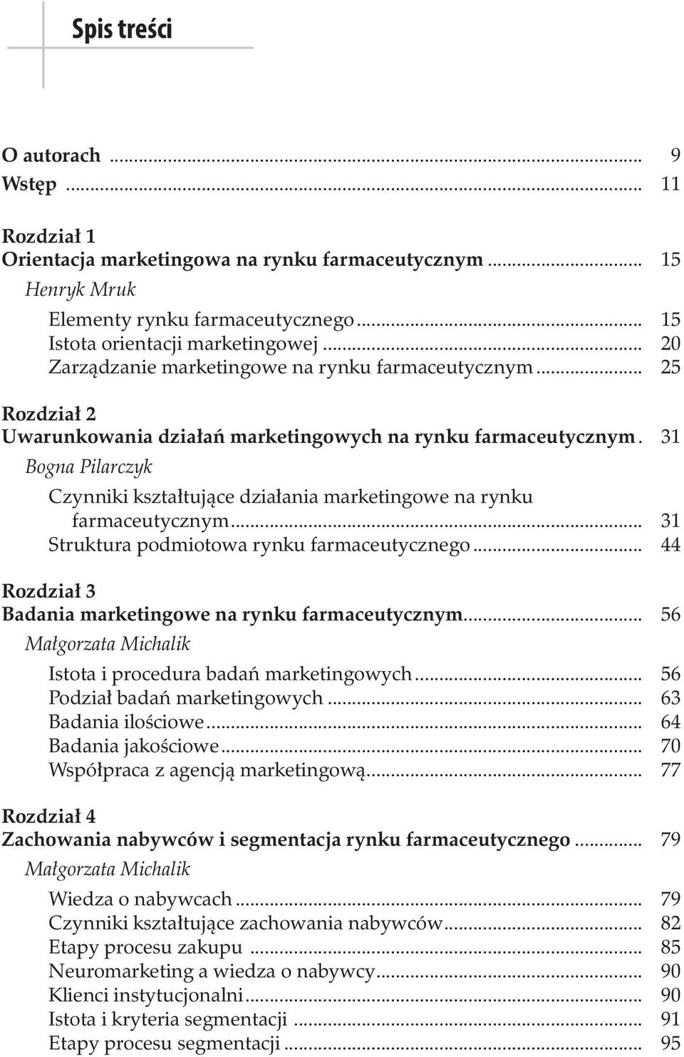 . 31 Bogna Pilarczyk Czynniki kształtujące działania marketingowe na rynku farmaceutycznym... 31 Struktura podmiotowa rynku farmaceutycznego.