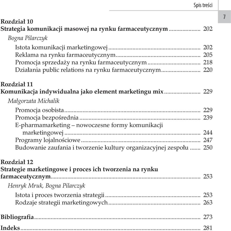 .. 229 Małgorzata Michalik Promocja osobista... 229 Promocja bezpośrednia... 239 E-pharmamarketing nowoczesne formy komunikacji. marketingowej... 244 Programy lojalnościowe.