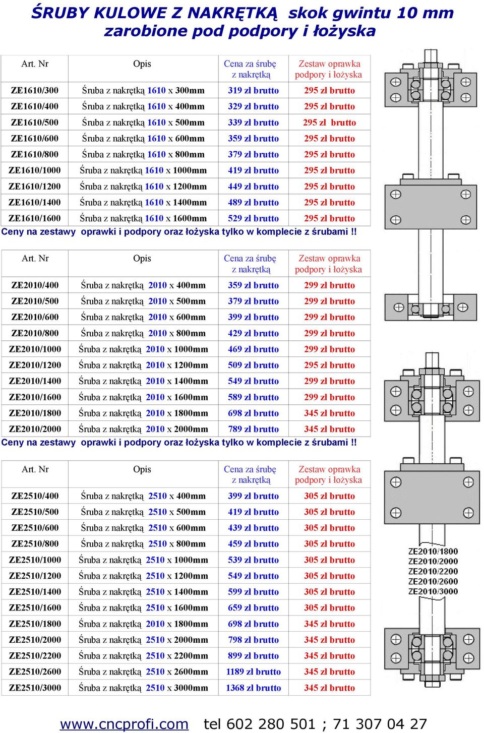 37 zł brutto 2 zł brutto ZE6/00 Śruba z nakrętką 6 x 00mm 4 zł brutto 2 zł brutto ZE6/ Śruba z nakrętką 6 x mm 44 zł brutto 2 zł brutto ZE6/0 Śruba z nakrętką 6 x 0mm zł brutto 2 zł brutto ZE6/0