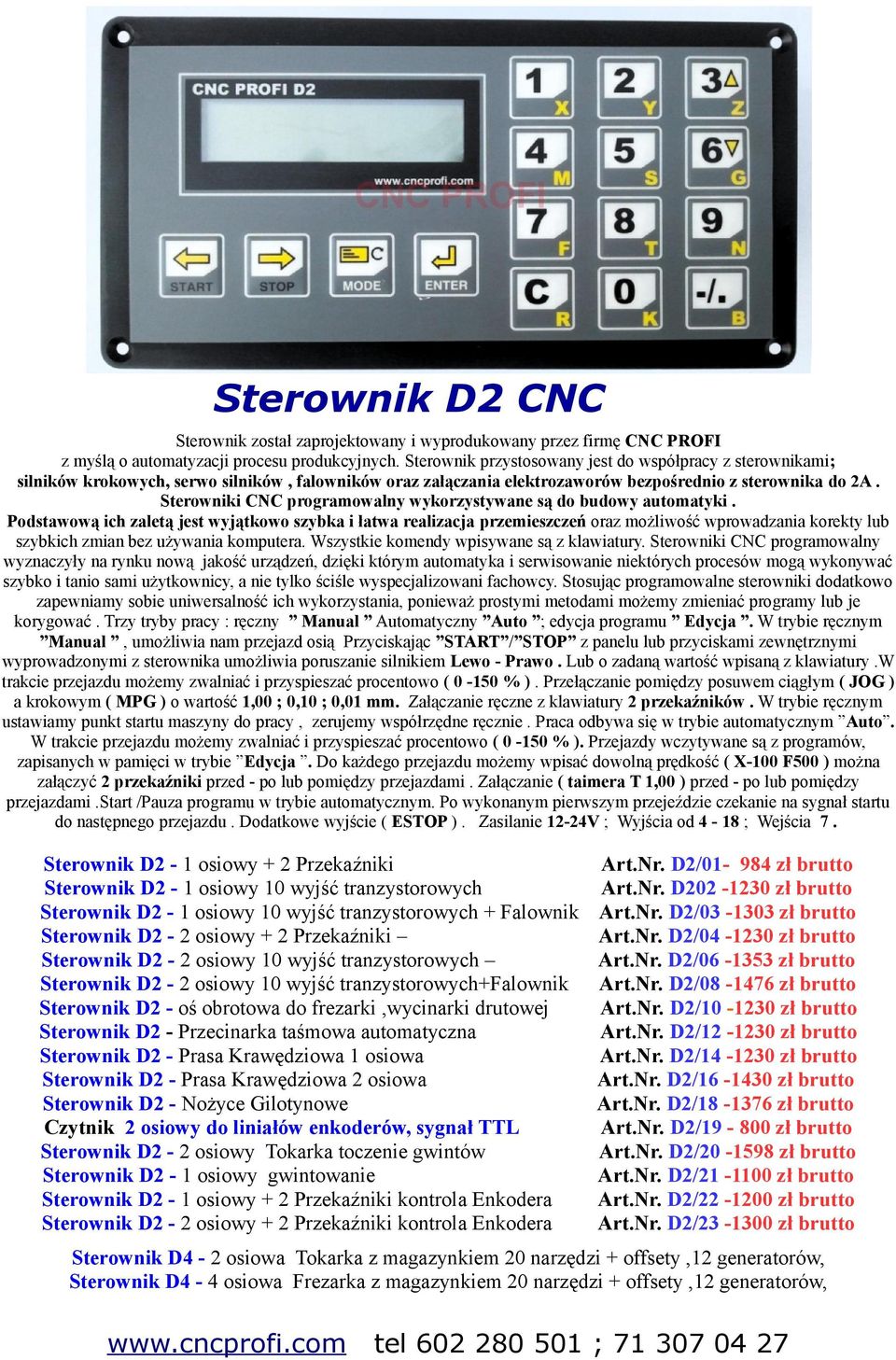 Sterowniki CNC programowalny wykorzystywane są do budowy automatyki.