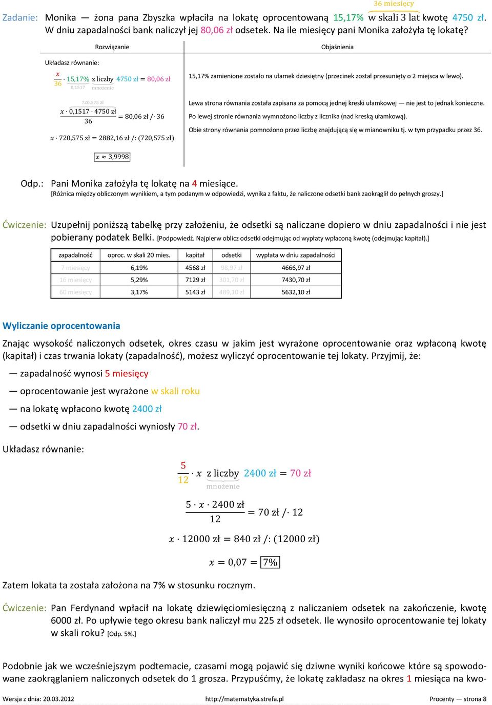 Układasz równanie:, Rozwiązanie 36 15,17% z liczby 4750 zł = 80,06 zł, ł 0,1517 4750 zł = 80,06 zł / 36 36 720,575 zł = 2882,16 zł /: (720,575 zł) Objaśnienia 15,17% zamienione zostało na ułamek
