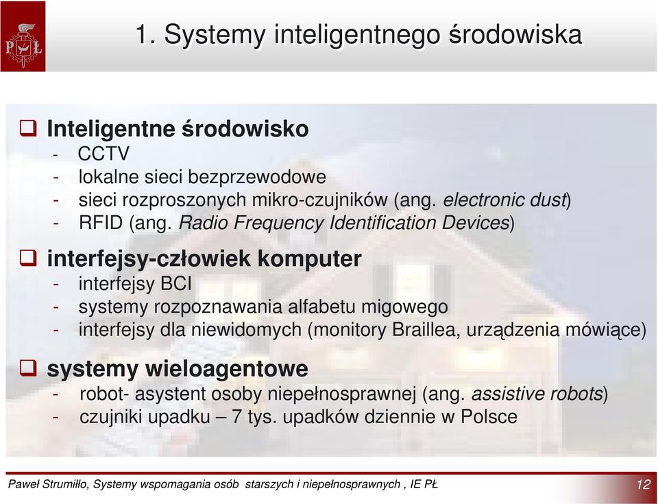 Radio Frequency Identification Devices) interfejsy-człowiek komputer - interfejsy BCI - systemy rozpoznawania alfabetu migowego