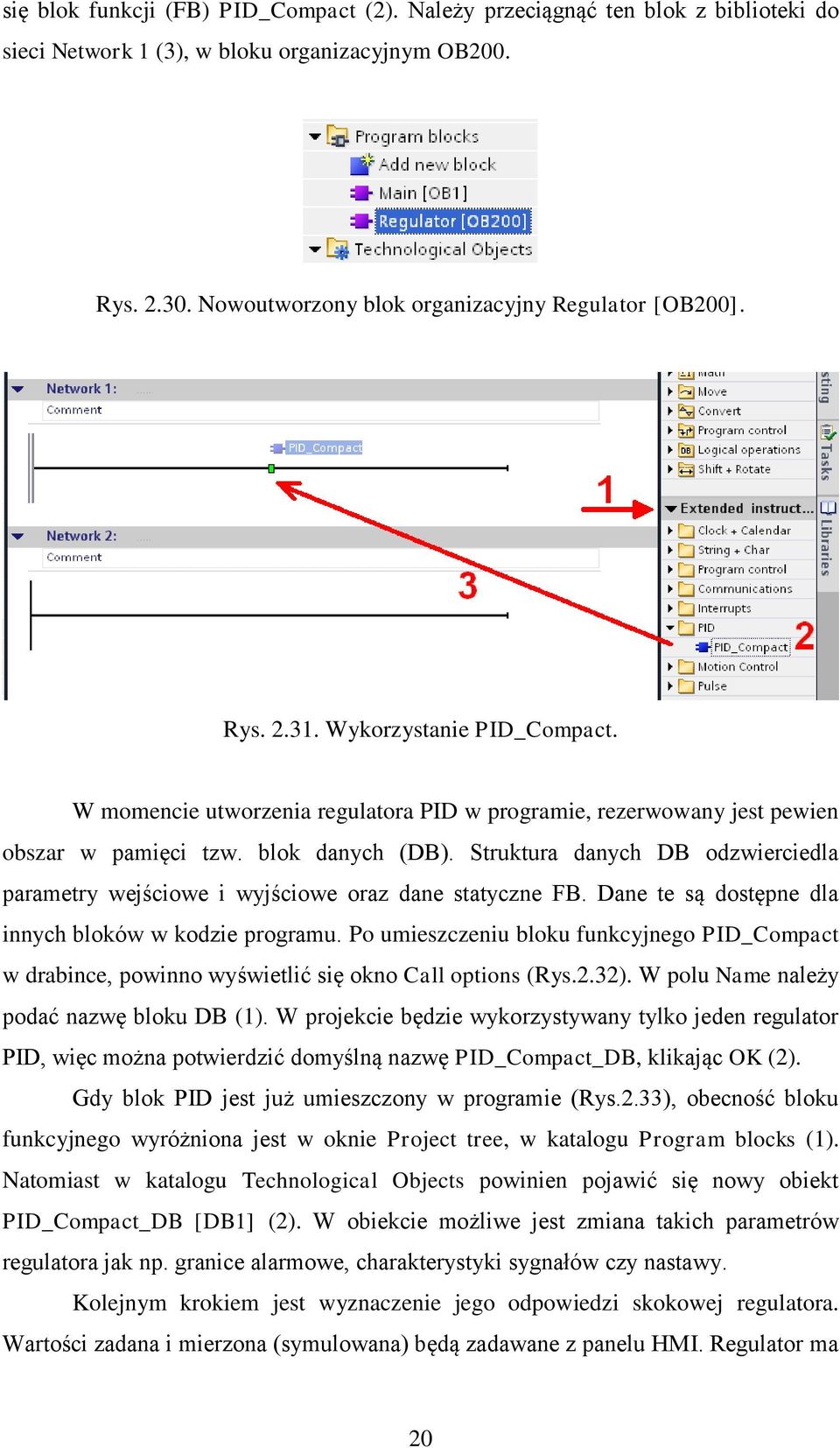 Struktura danych DB odzwierciedla parametry wejściowe i wyjściowe oraz dane statyczne FB. Dane te są dostępne dla innych bloków w kodzie programu.