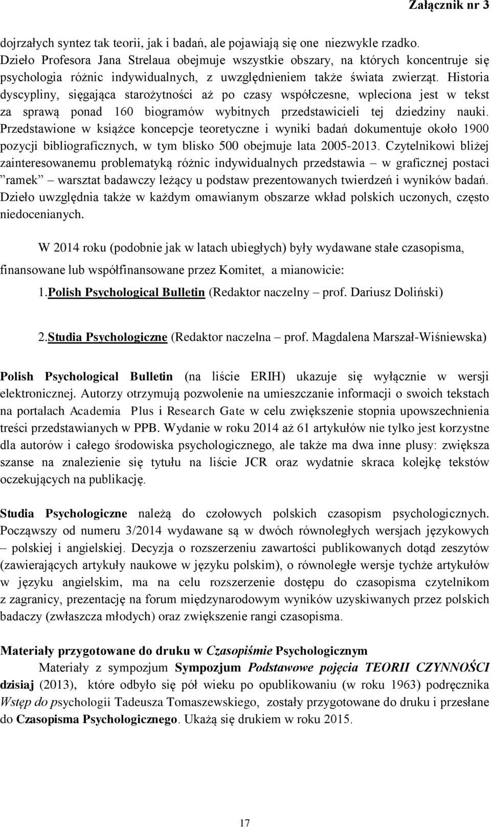 Historia dyscypliny, sięgająca starożytności aż po czasy współczesne, wpleciona jest w tekst za sprawą ponad 160 biogramów wybitnych przedstawicieli tej dziedziny nauki.